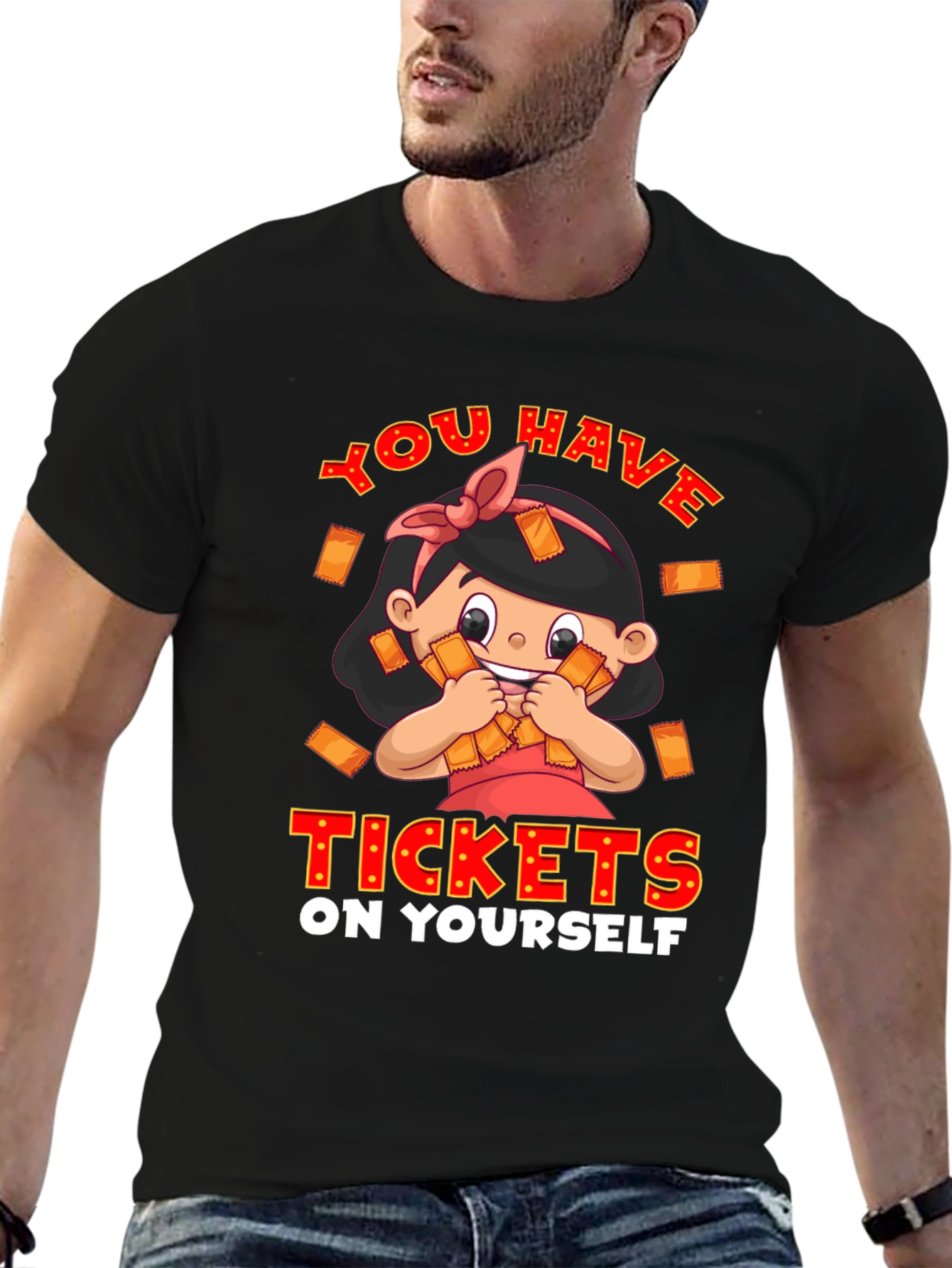 You Have Tickets On Yourself Graphic Tee