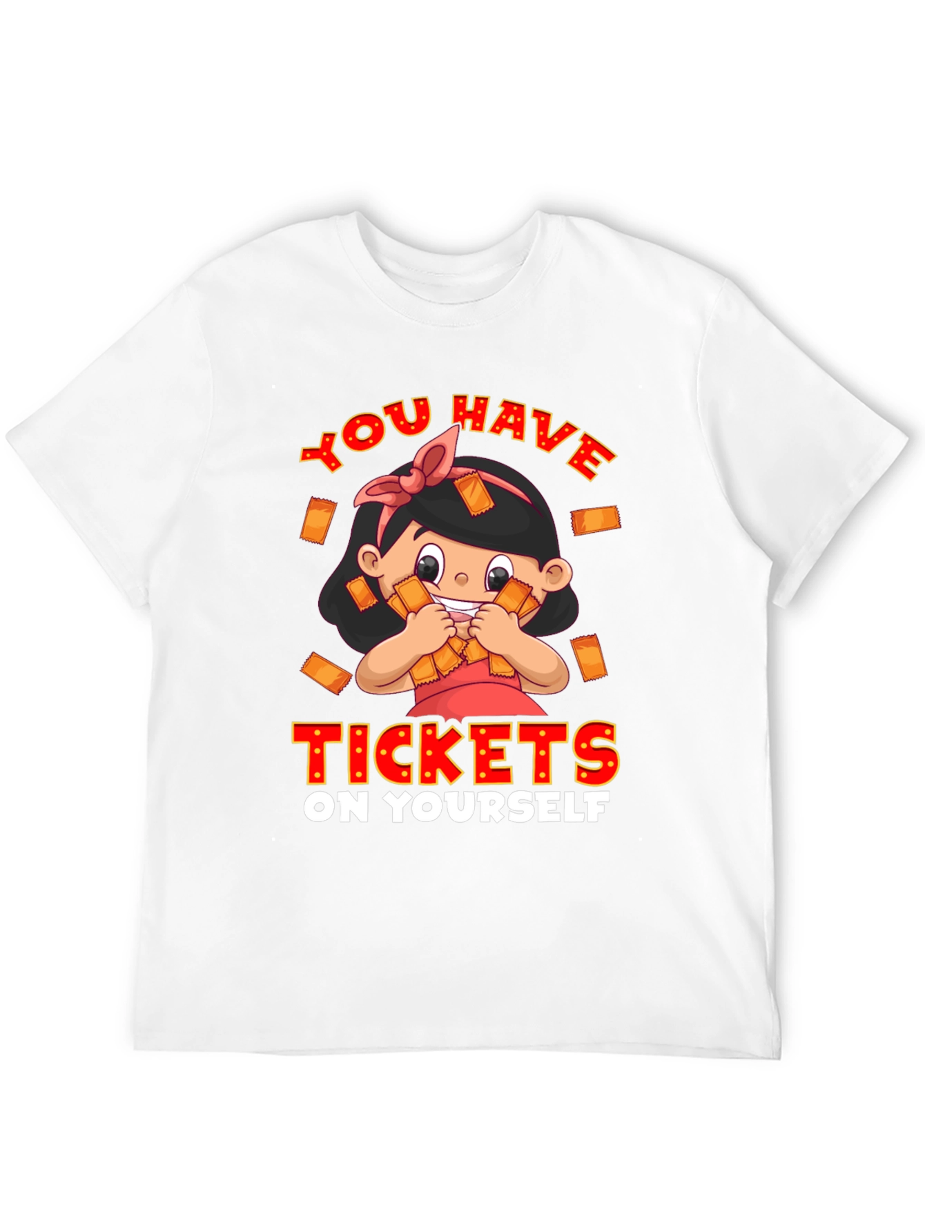 You Have Tickets On Yourself Graphic Tee