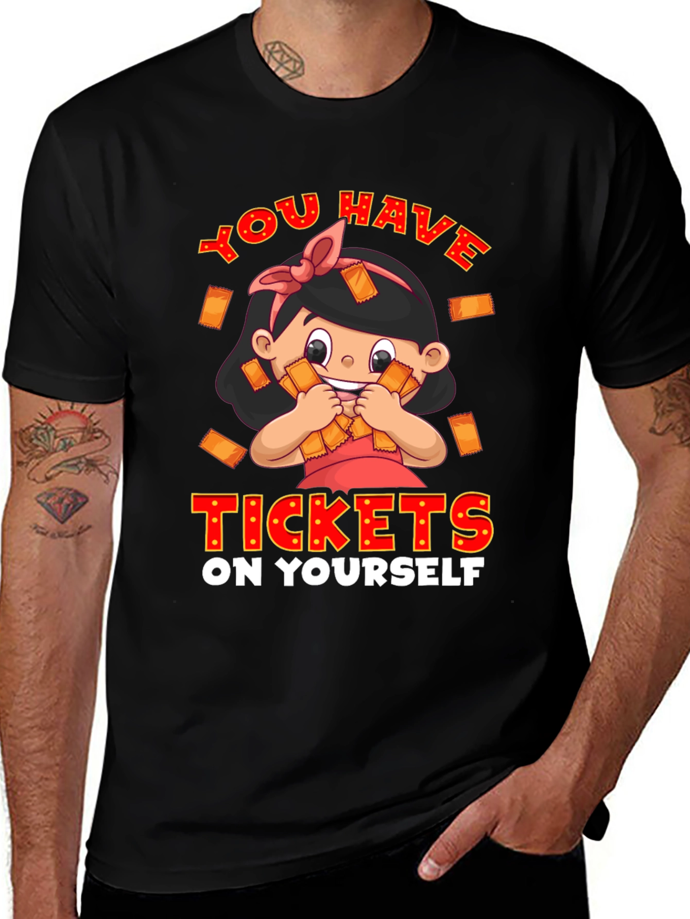 You Have Tickets On Yourself Graphic Tee