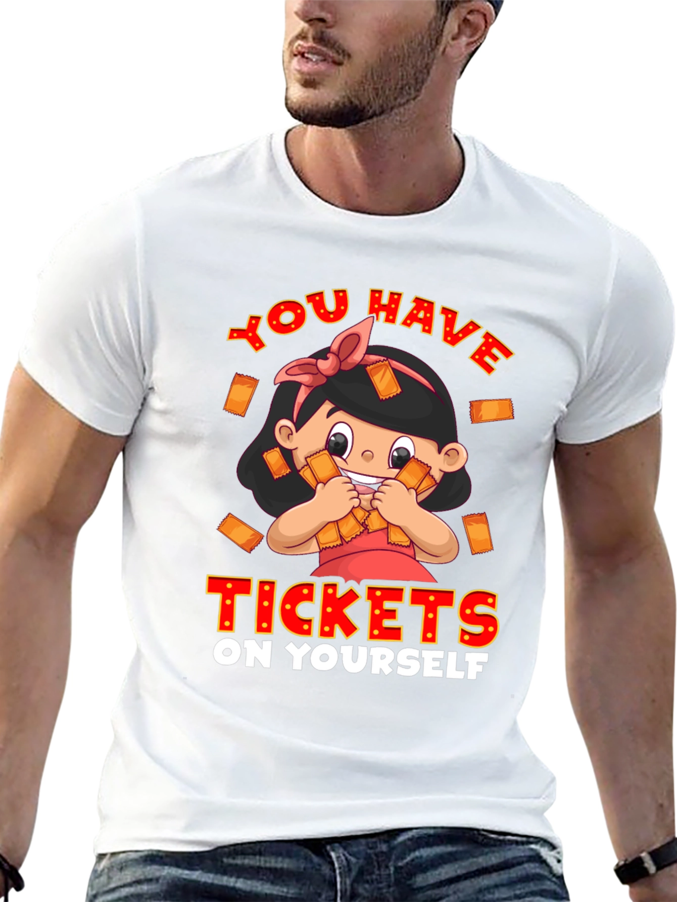 You Have Tickets On Yourself Graphic Tee