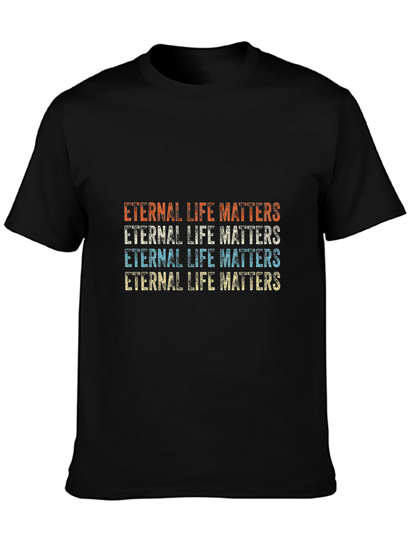 Eternal Life Matters Graphic T-Shirt