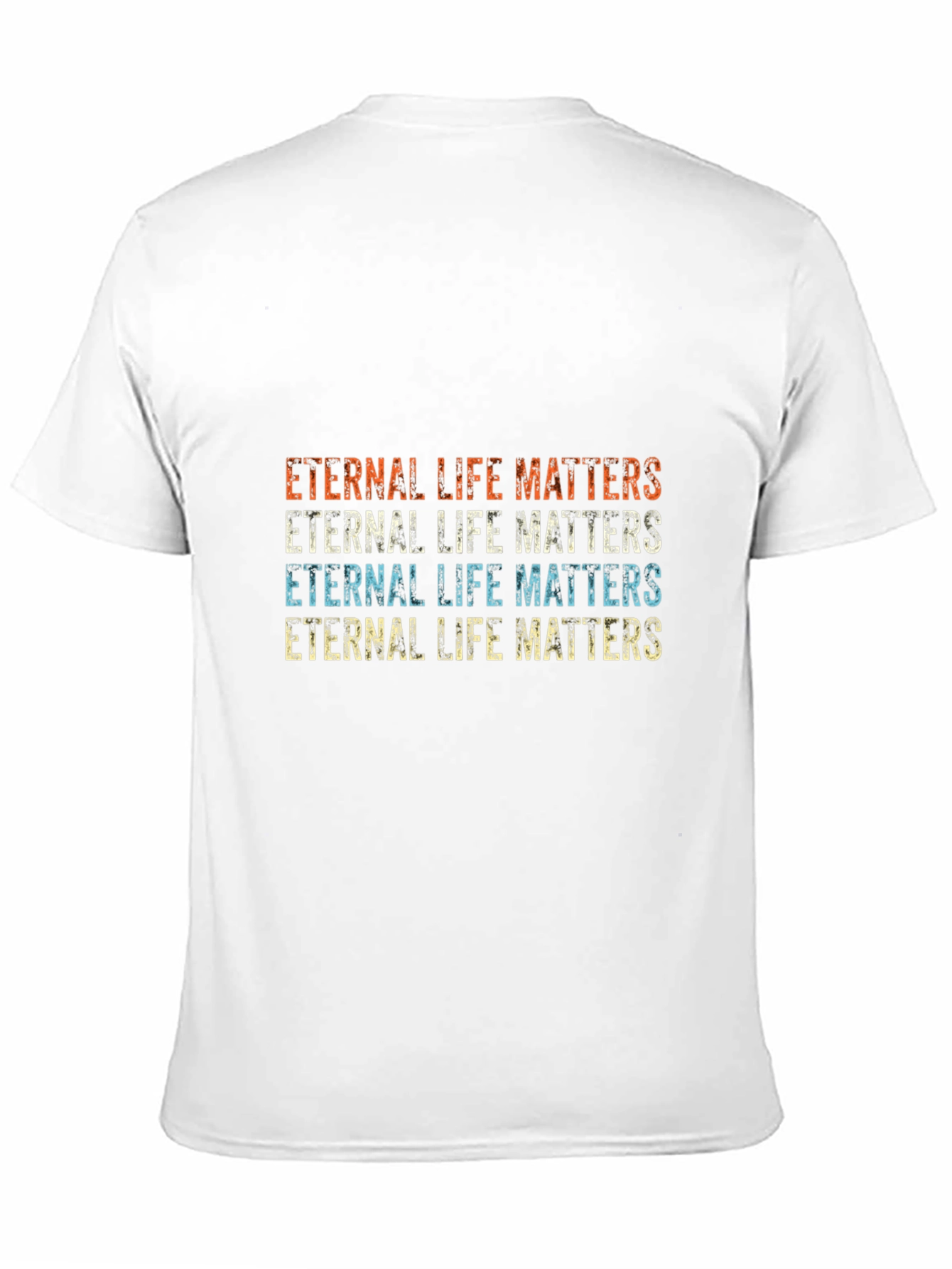 Eternal Life Matters Graphic T-Shirt