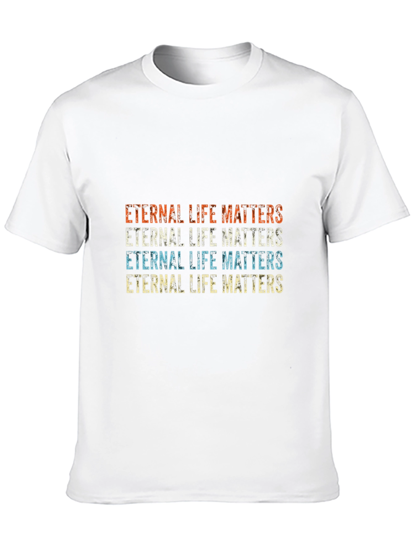 Eternal Life Matters Graphic T-Shirt