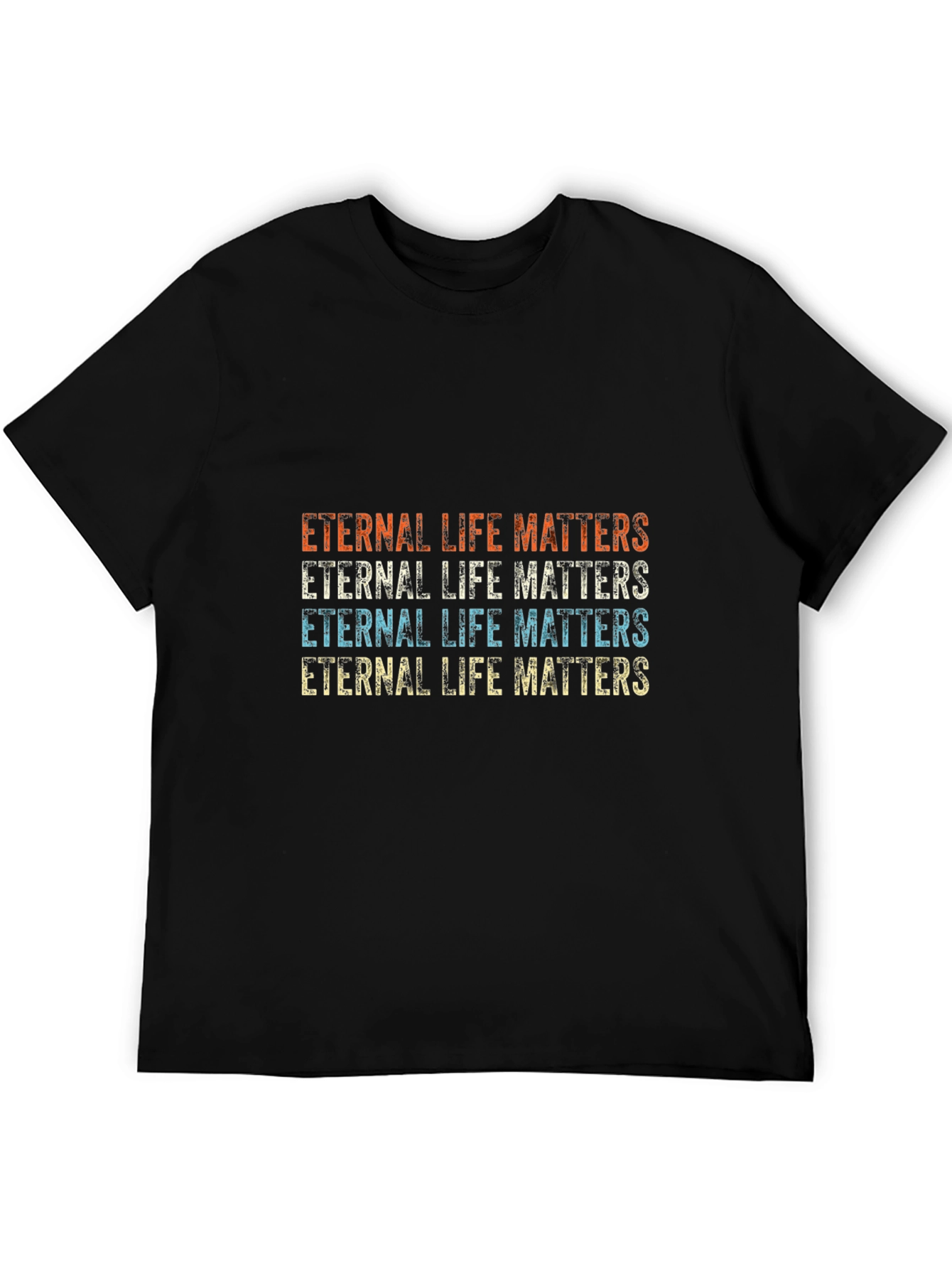 Eternal Life Matters Graphic T-Shirt