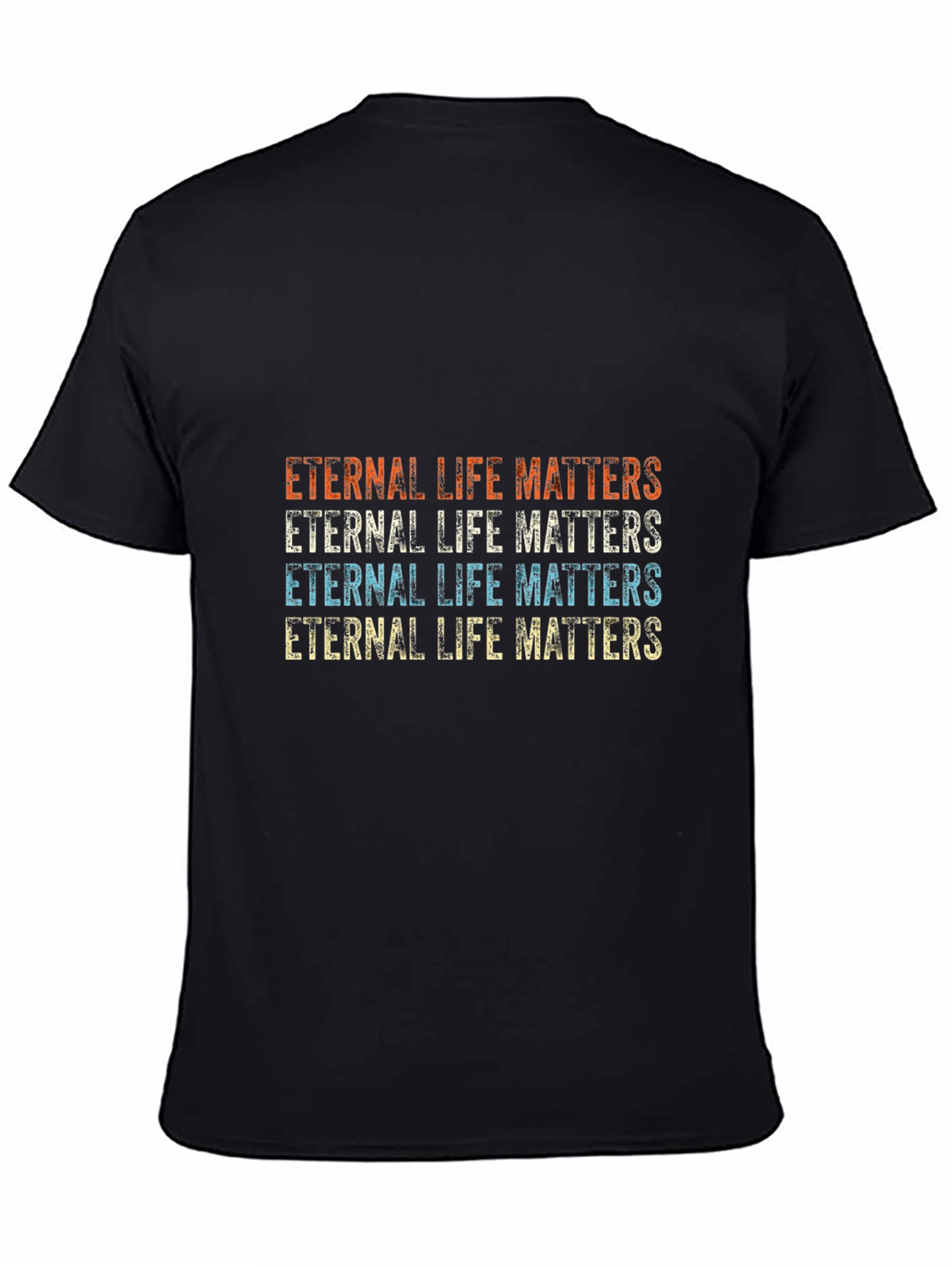 Eternal Life Matters Graphic T-Shirt