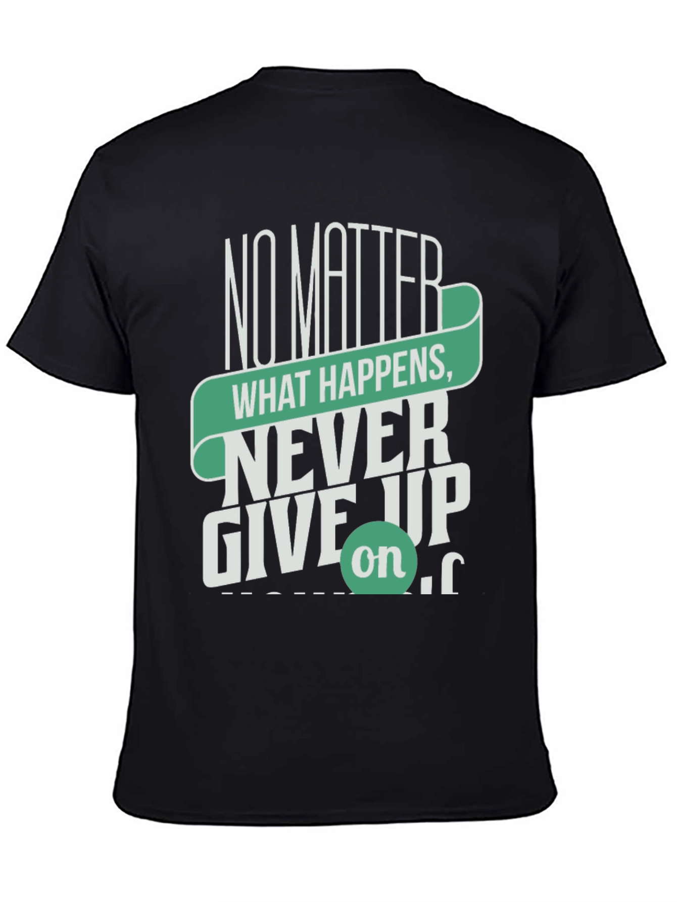 Inspirational Graphic Tee - Never Give Up Motivation Shirt