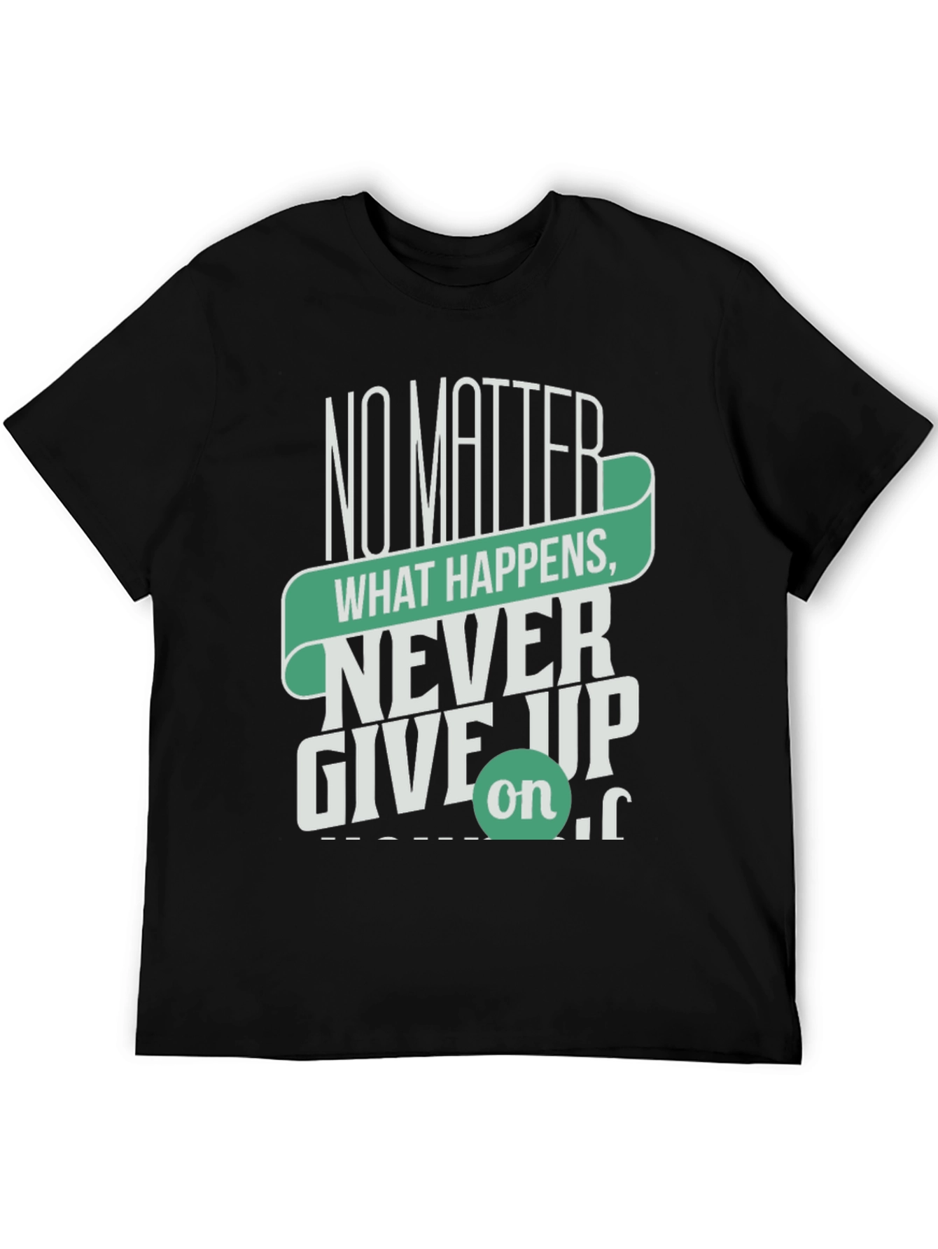 Inspirational Graphic Tee - Never Give Up Motivation Shirt