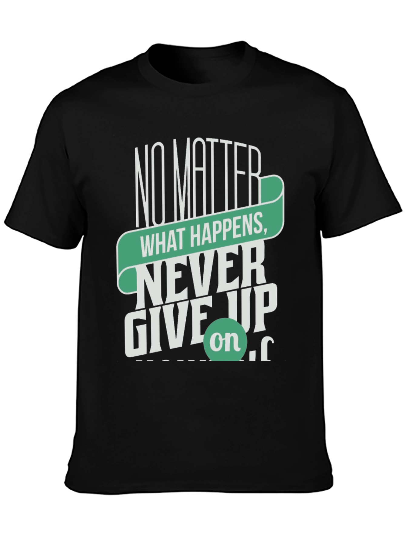 Inspirational Graphic Tee - Never Give Up Motivation Shirt