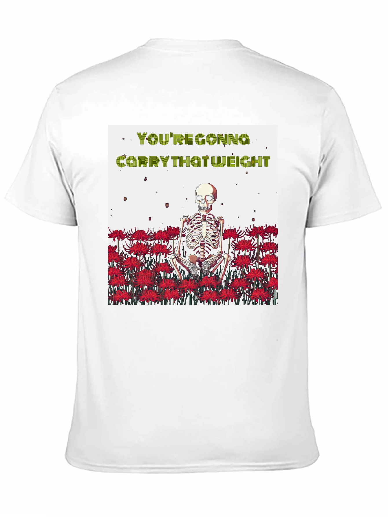 Youre Gonna Carry That Weight T-Shirt