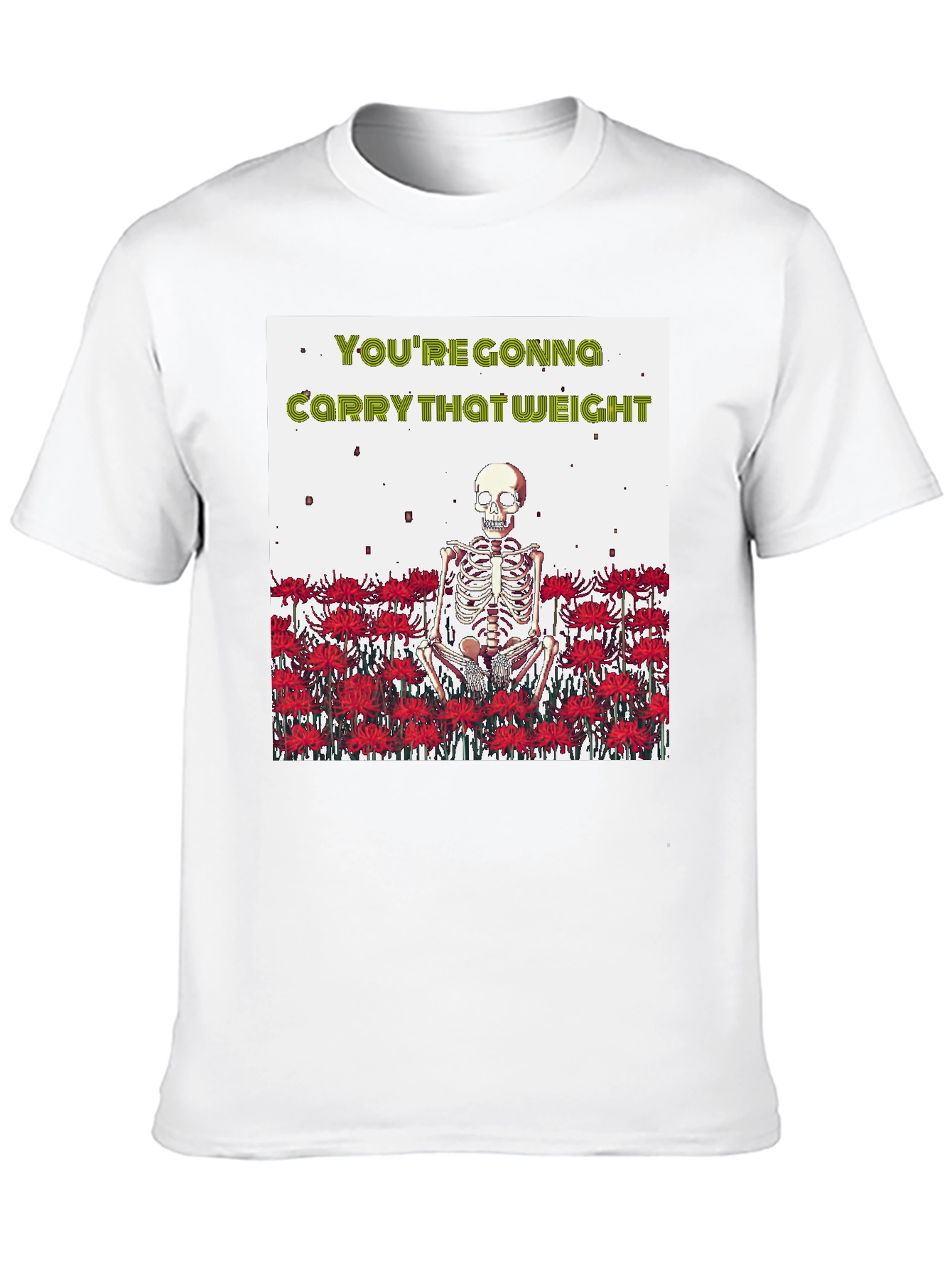 Youre Gonna Carry That Weight T-Shirt