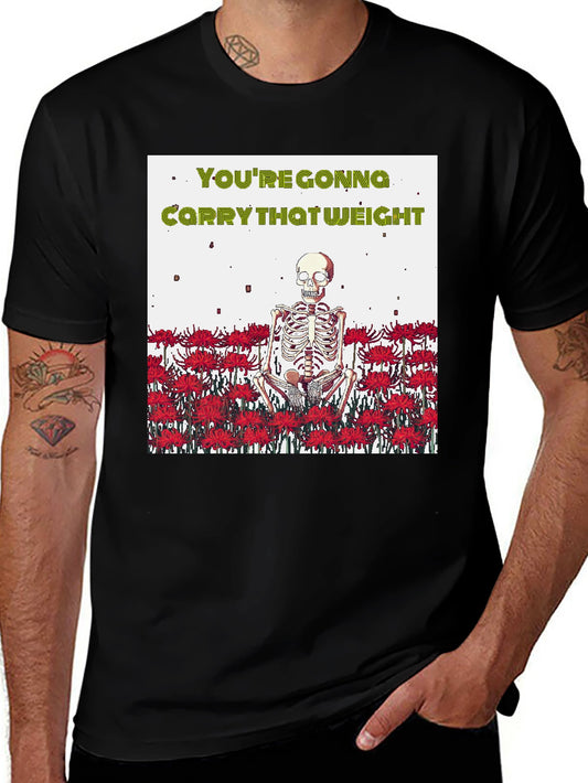 Youre Gonna Carry That Weight T-Shirt