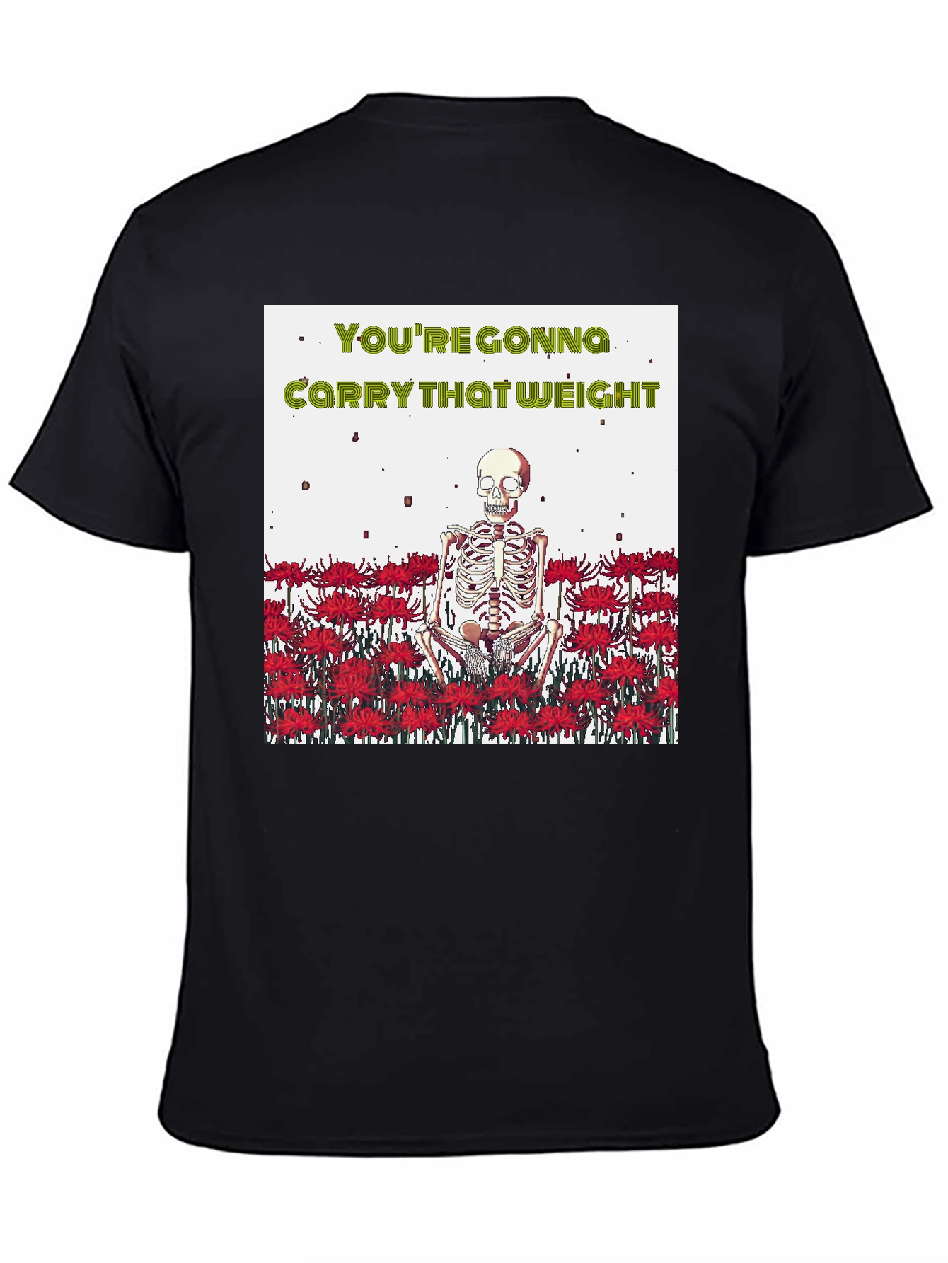 Youre Gonna Carry That Weight T-Shirt