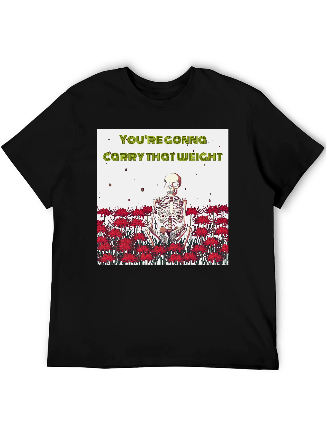 Youre Gonna Carry That Weight T-Shirt
