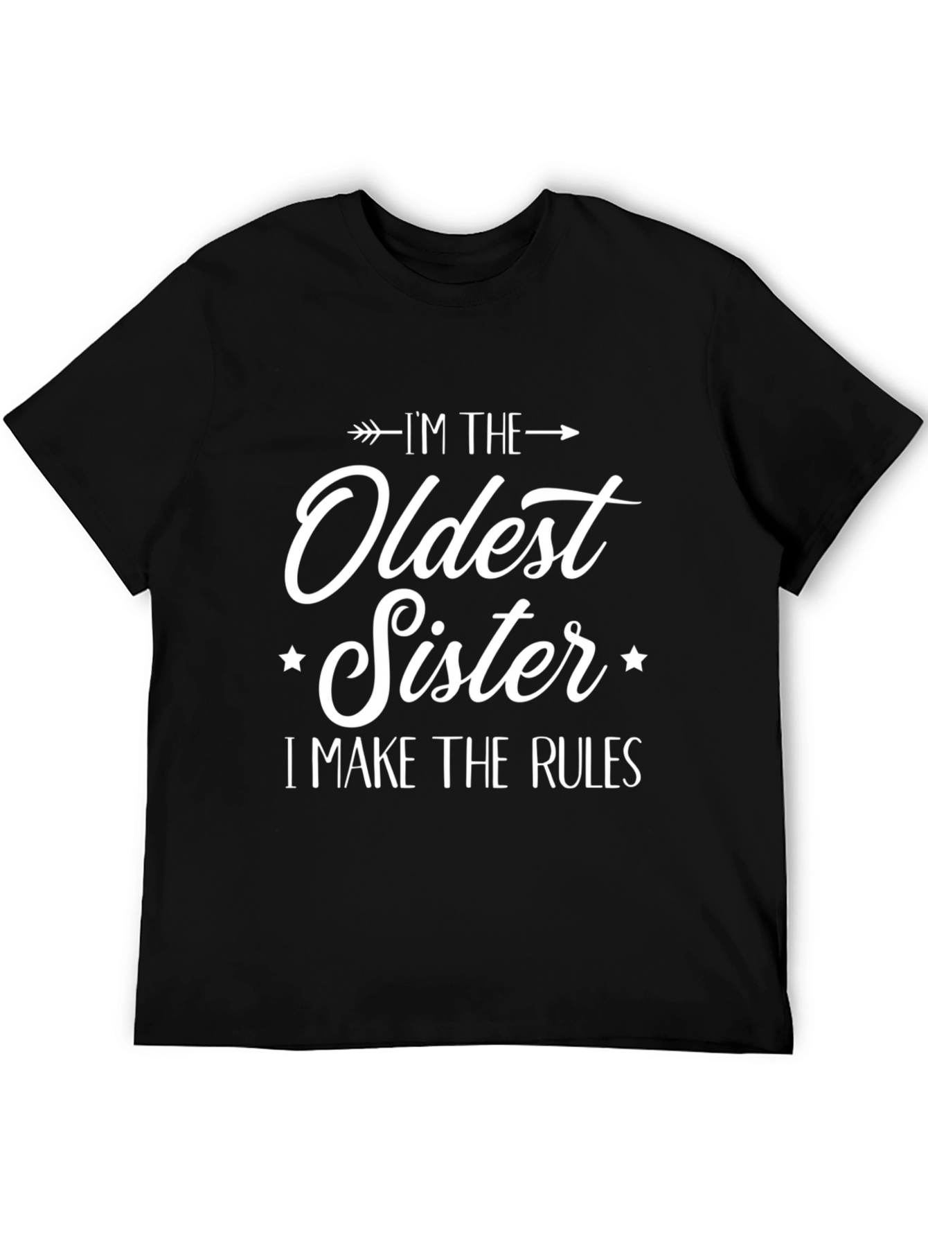 Oldest Sister T-Shirt - I Make the Rules