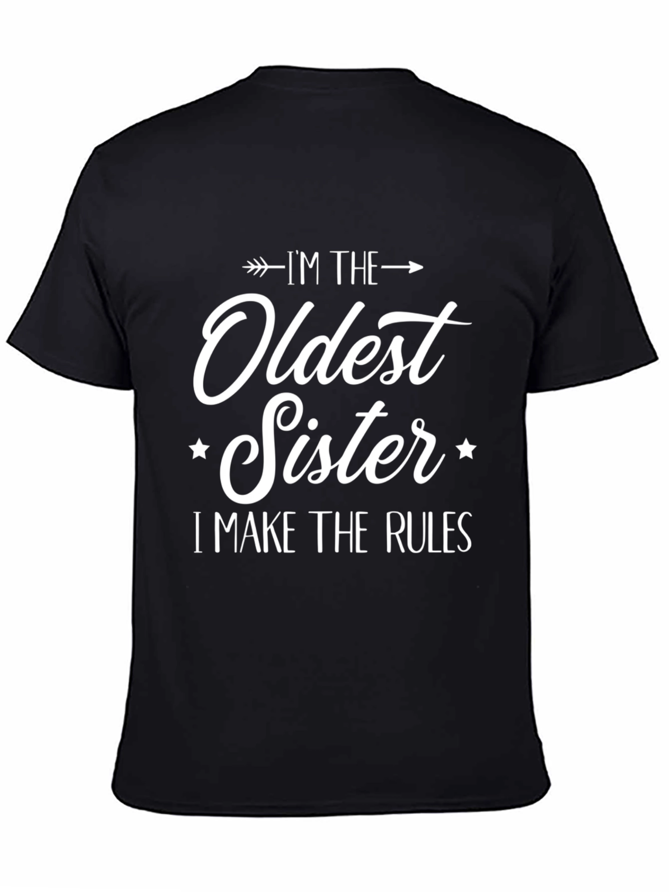 Oldest Sister T-Shirt - I Make the Rules