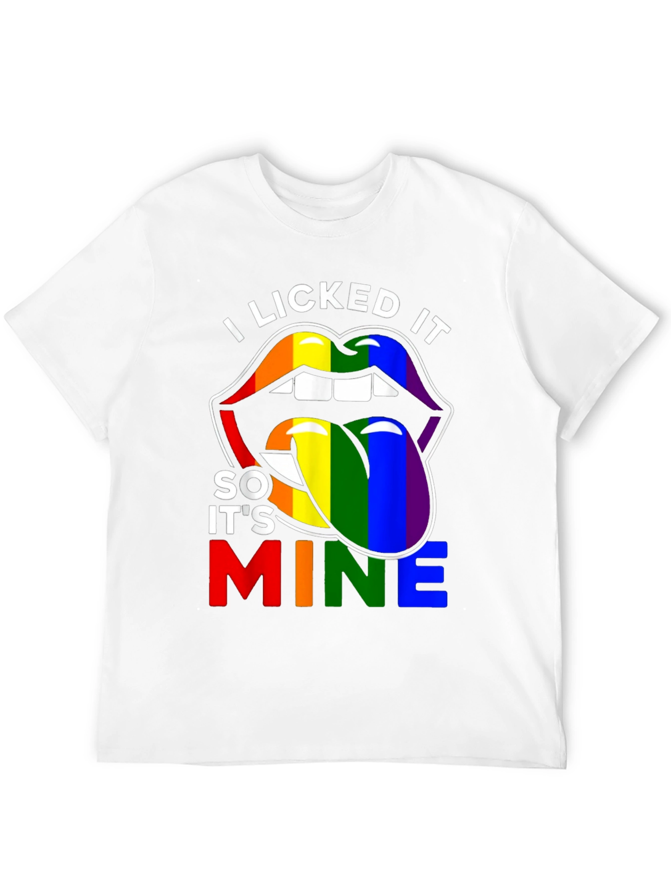 I Licked It So Its Mine LGBT Pride T-Shirt