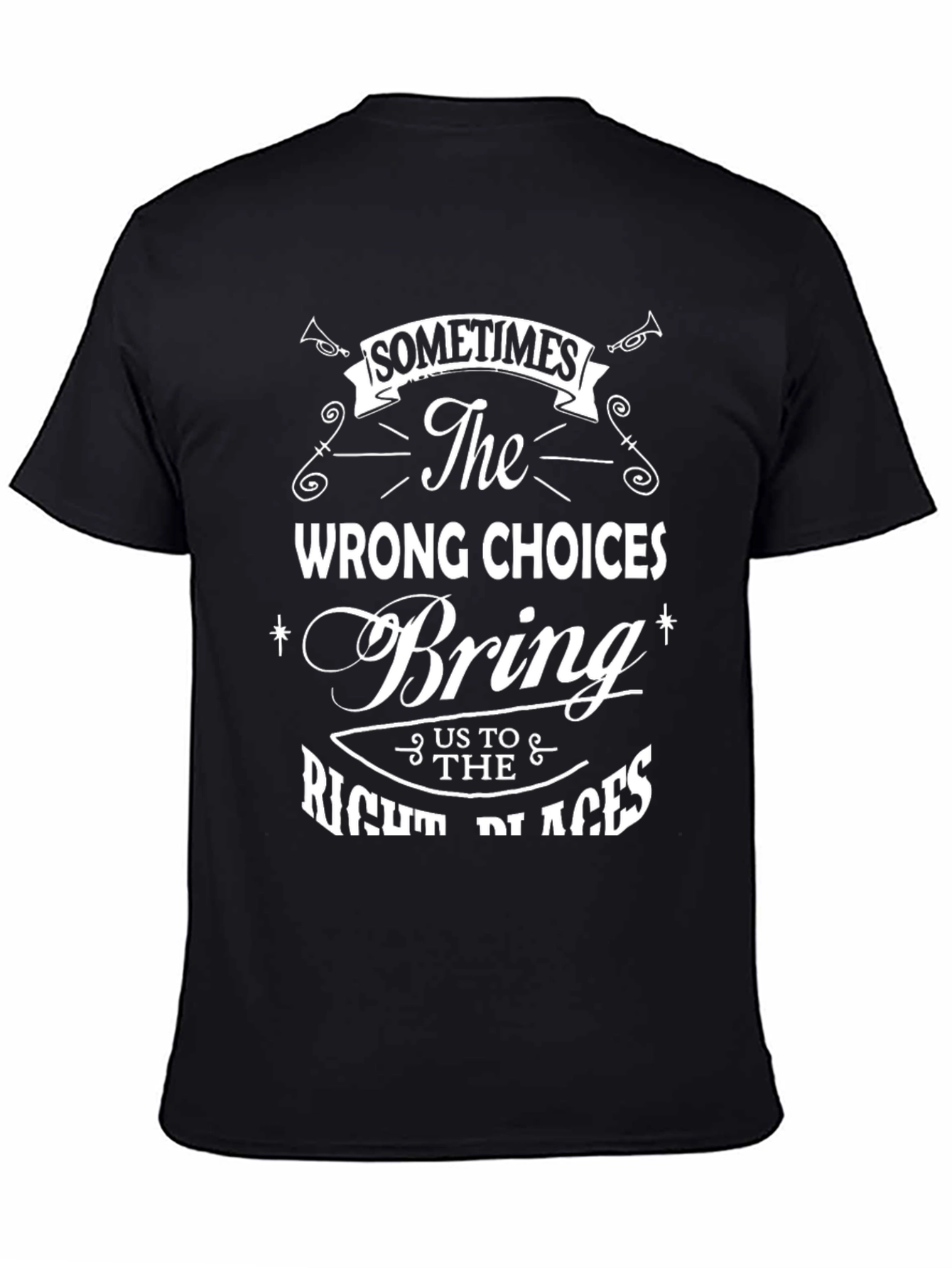 Inspirational Graphic T-Shirt - Sometimes the Wrong Choices