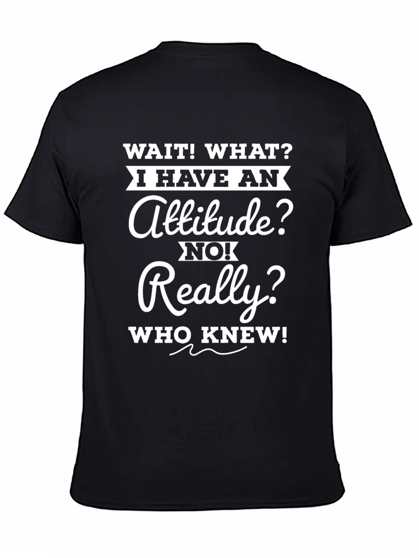 Funny Attitude T-Shirt - Sarcastic Novelty Tee