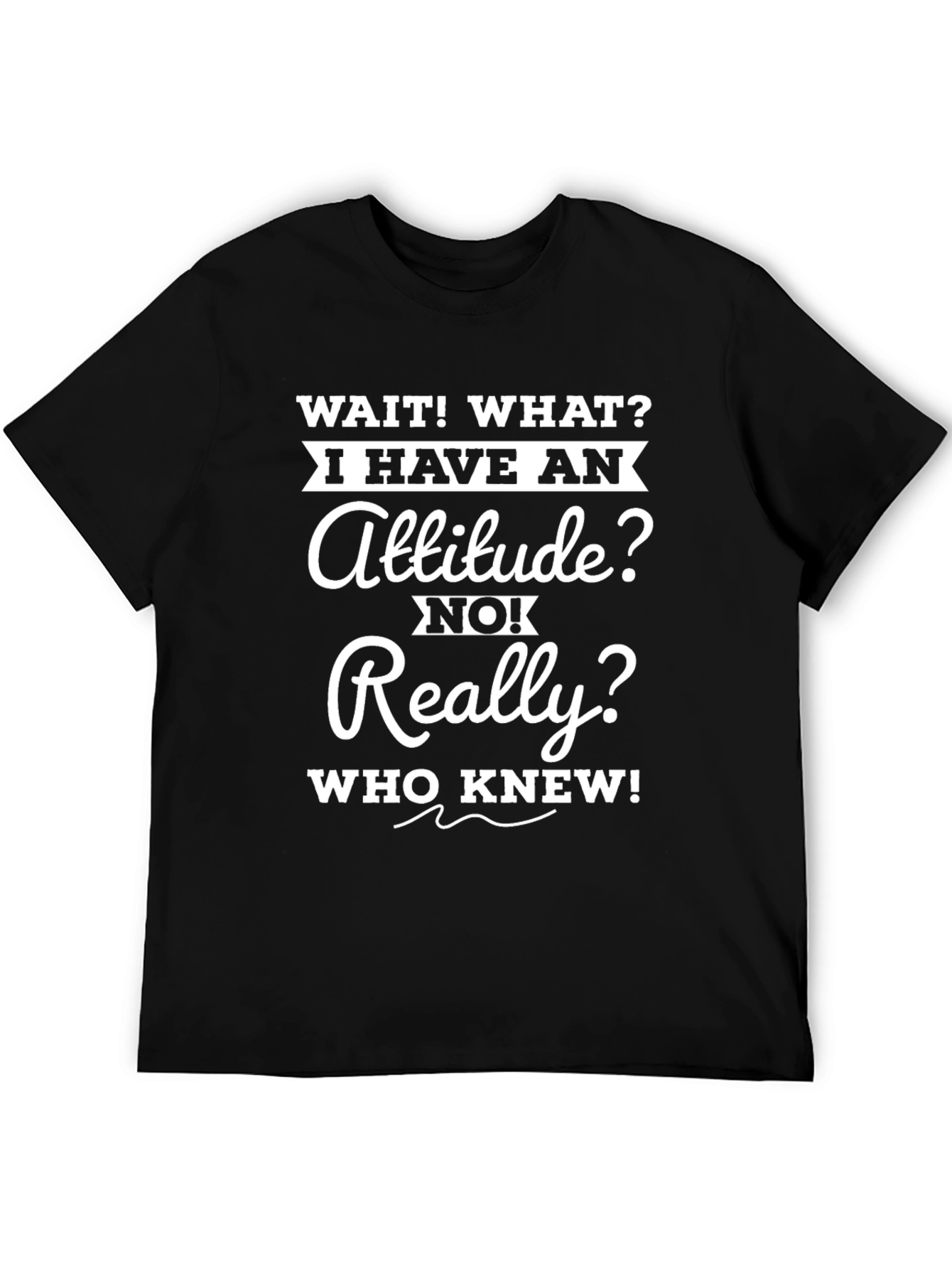 Funny Attitude T-Shirt - Sarcastic Novelty Tee