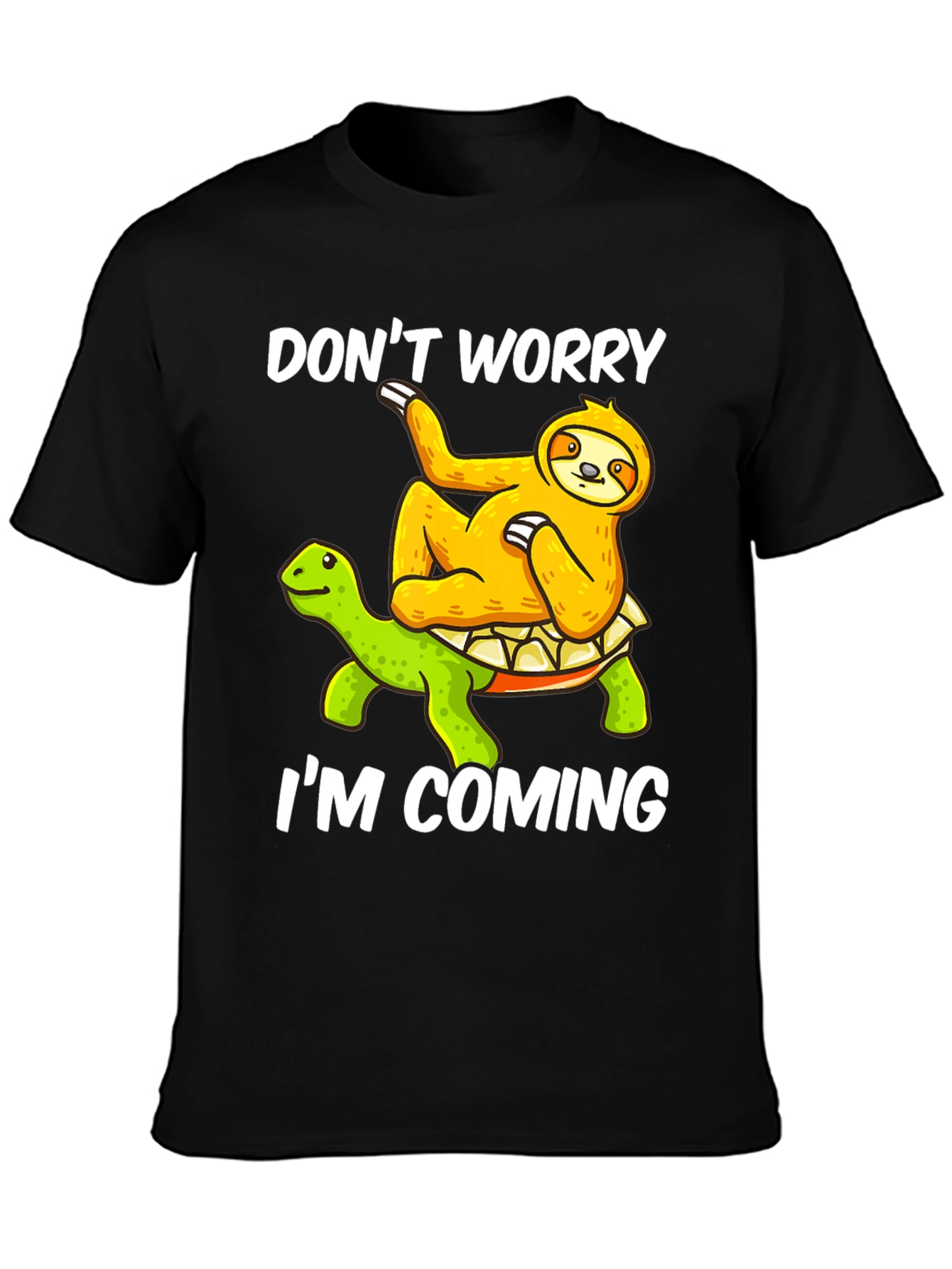 Dont Worry Im Coming Sloth Turtle Graphic Tee