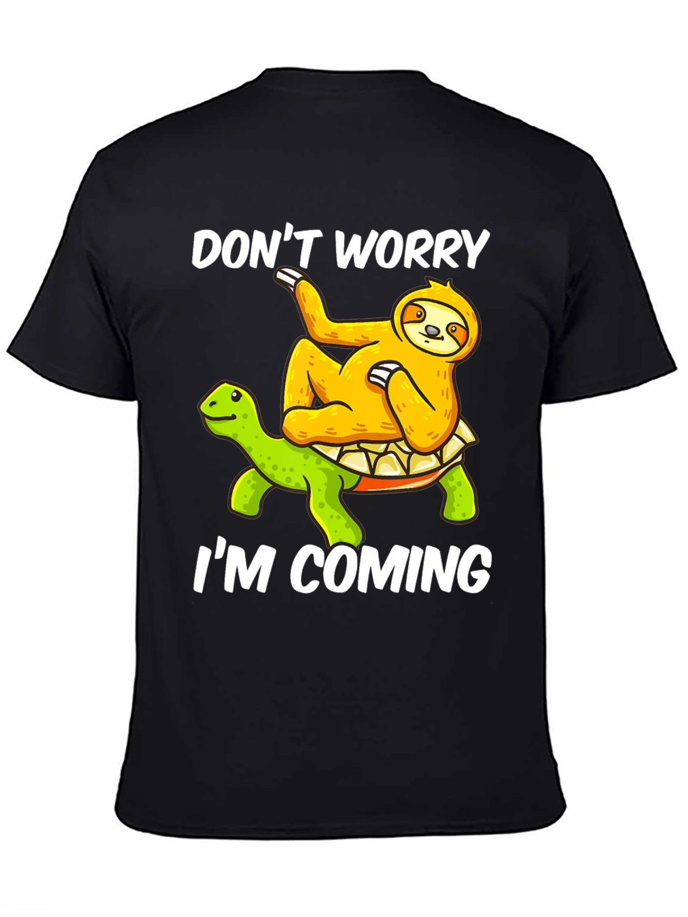 Dont Worry Im Coming Sloth Turtle Graphic Tee