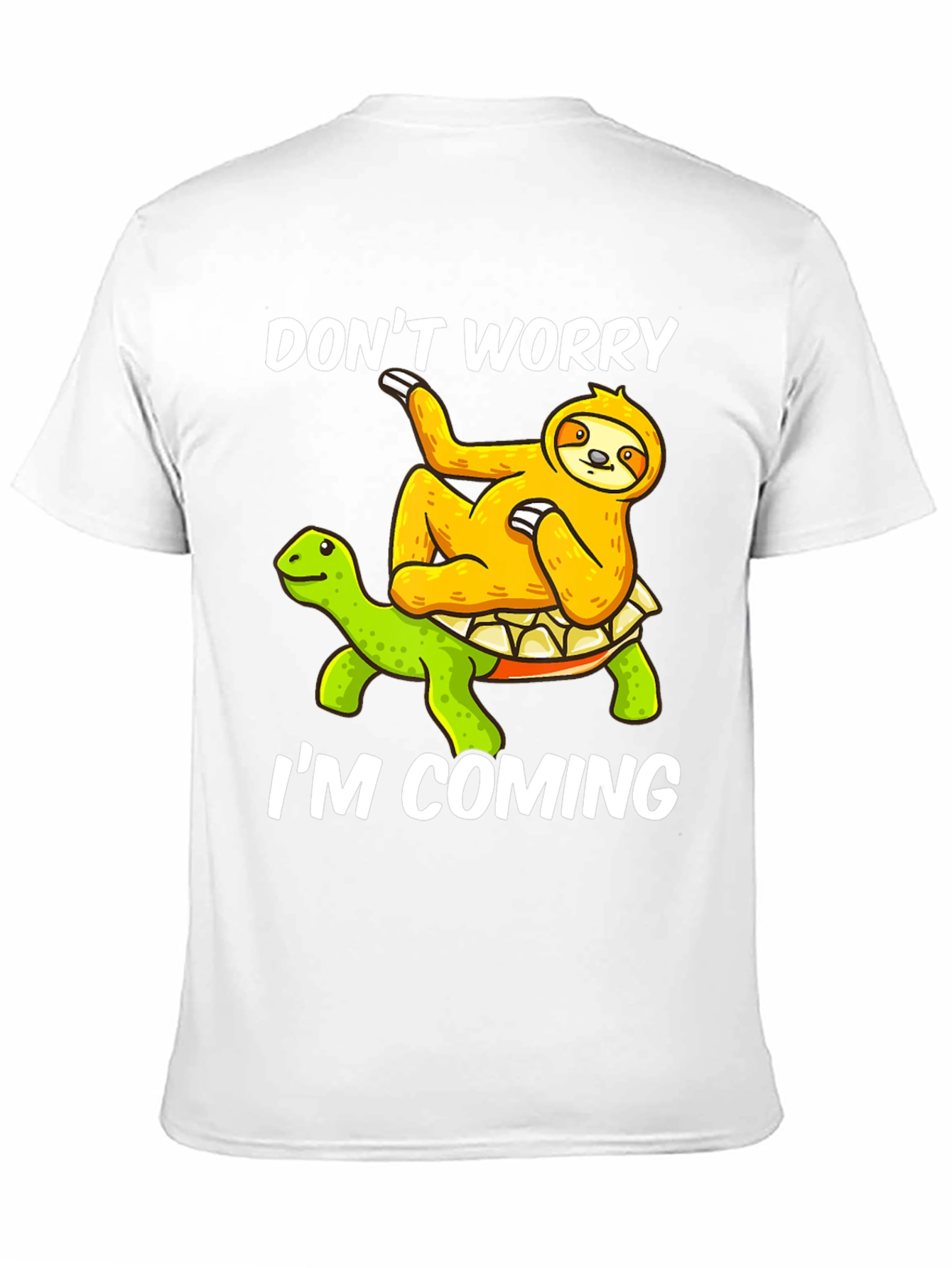 Dont Worry Im Coming Sloth Turtle Graphic Tee
