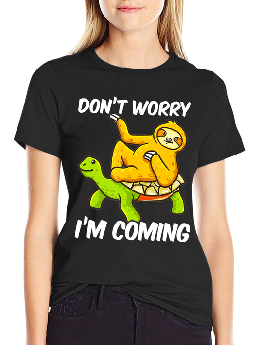 Dont Worry Im Coming Sloth Turtle Graphic Tee