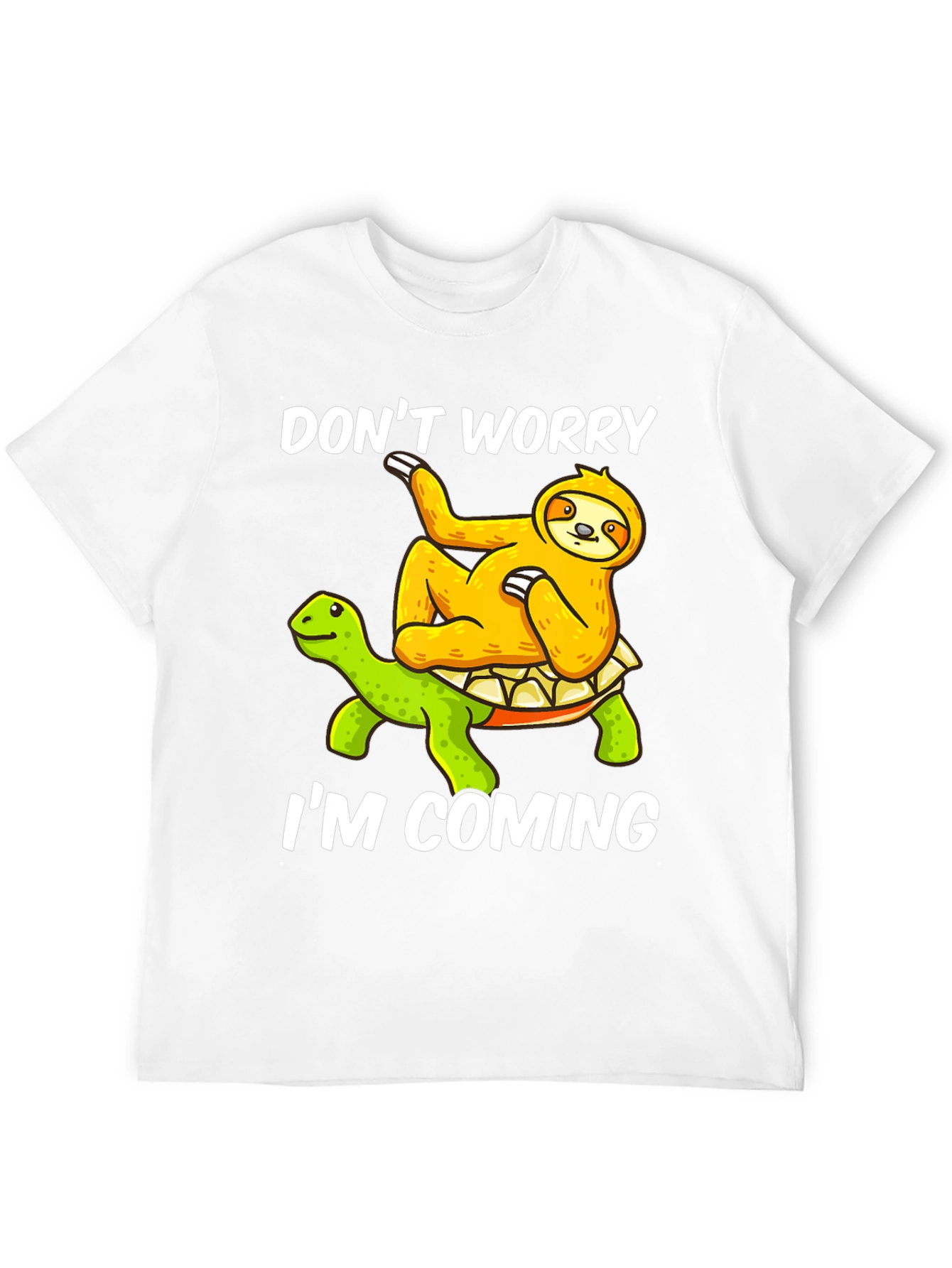 Dont Worry Im Coming Sloth Turtle Graphic Tee