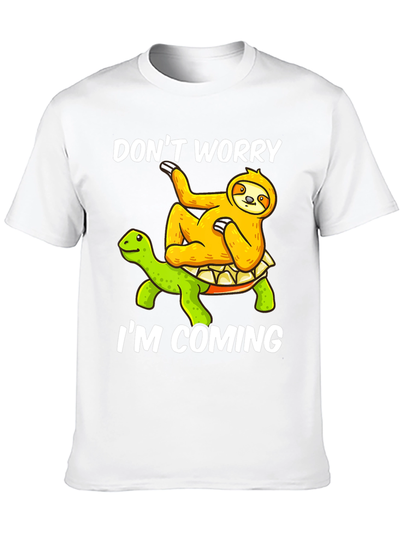 Dont Worry Im Coming Sloth Turtle Graphic Tee