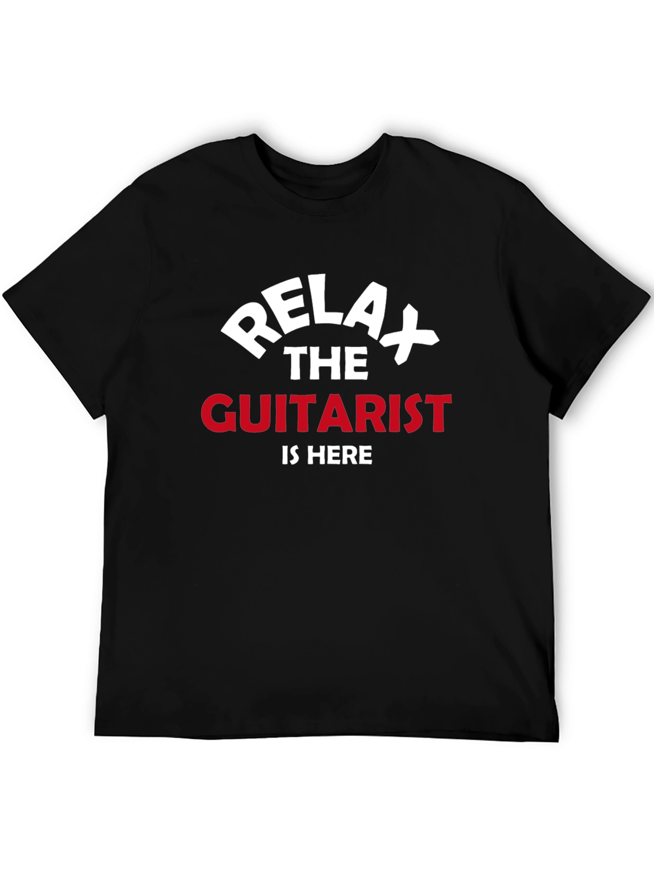 Relax The Guitarist is Here - Graphic Tee
