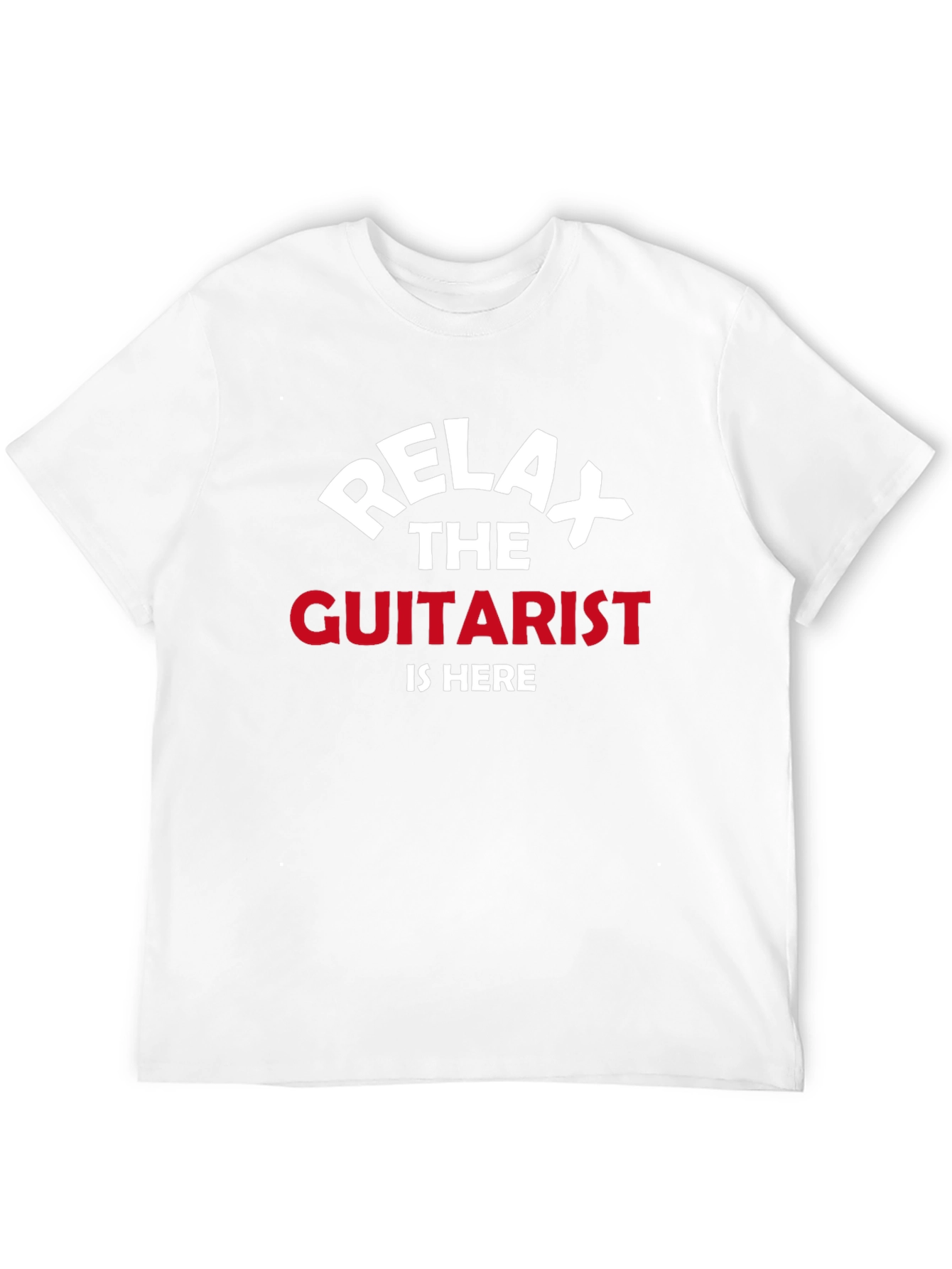 Relax The Guitarist is Here - Graphic Tee