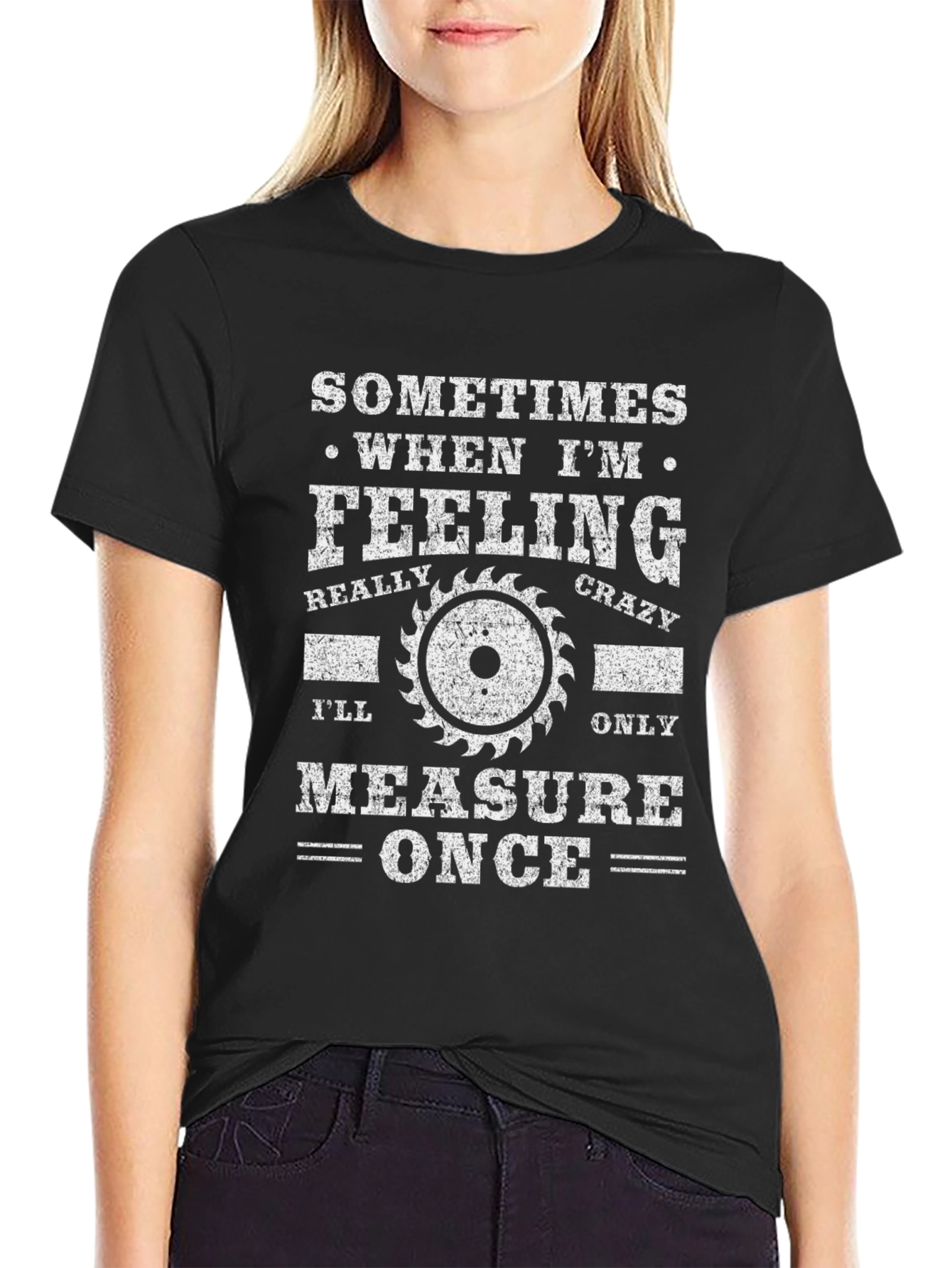 Measure Once T-Shirt - Funny Woodworking Carpenter Tee