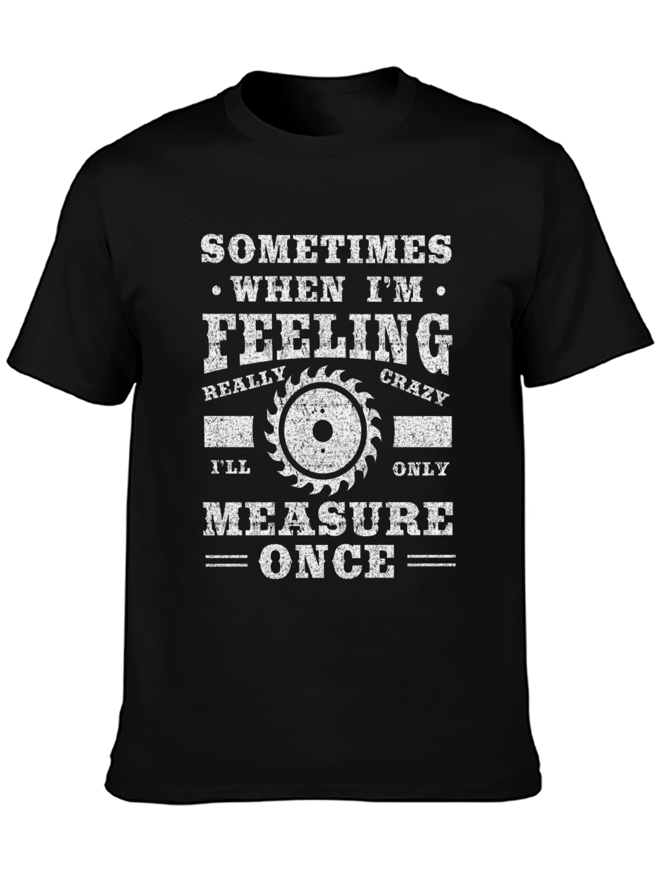 Measure Once T-Shirt - Funny Woodworking Carpenter Tee