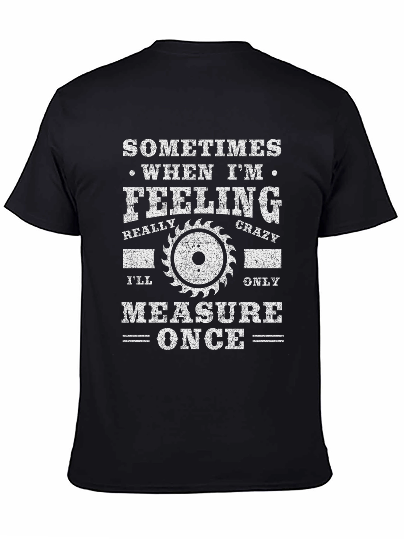 Measure Once T-Shirt - Funny Woodworking Carpenter Tee