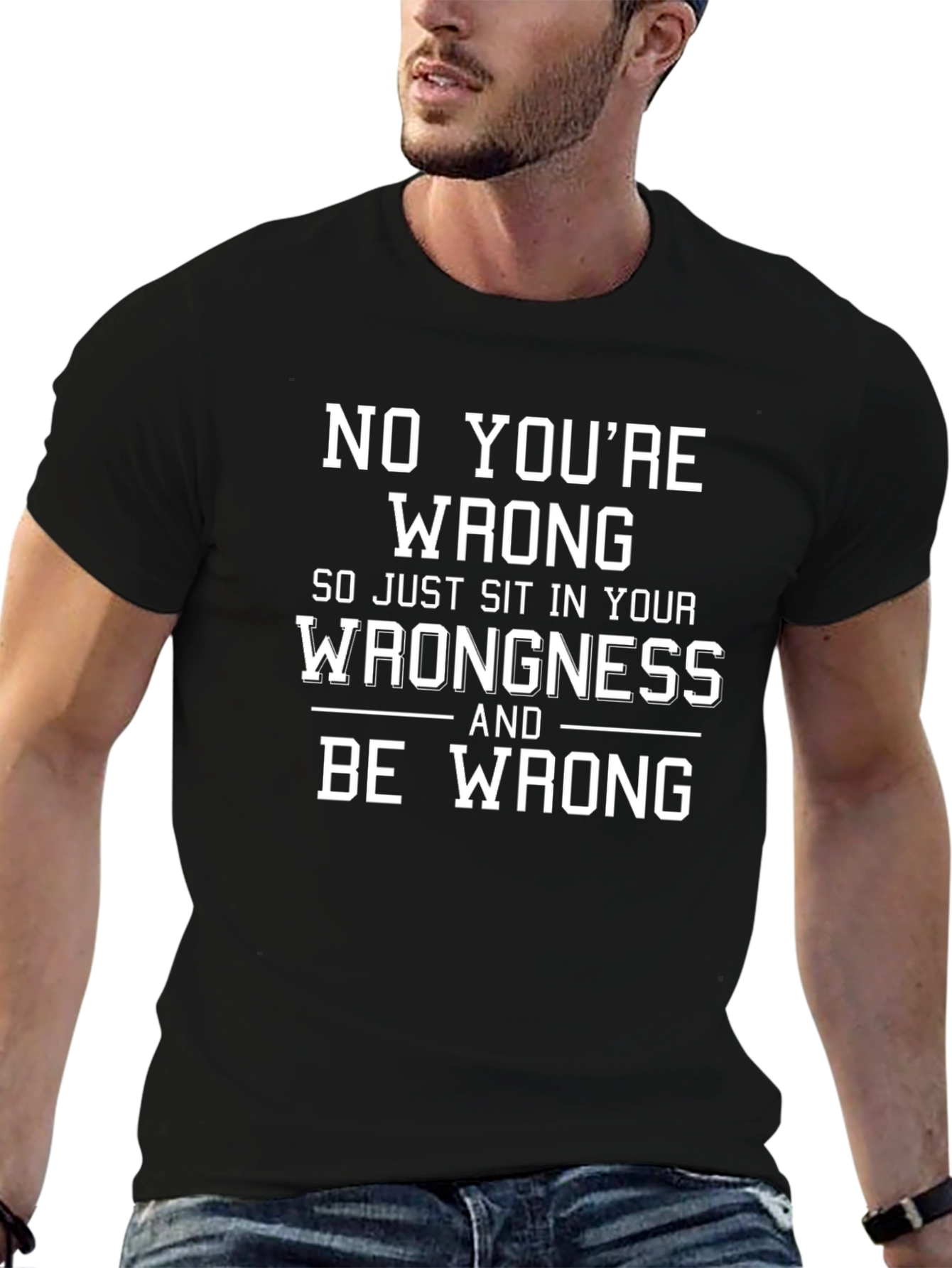 Funny No Youre Wrong Graphic T-Shirt
