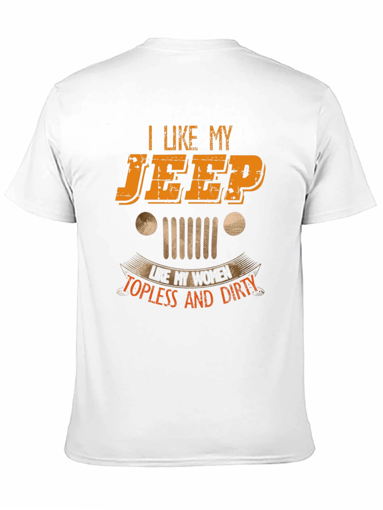 I Like My Jeep Topless and Dirty Graphic Tee