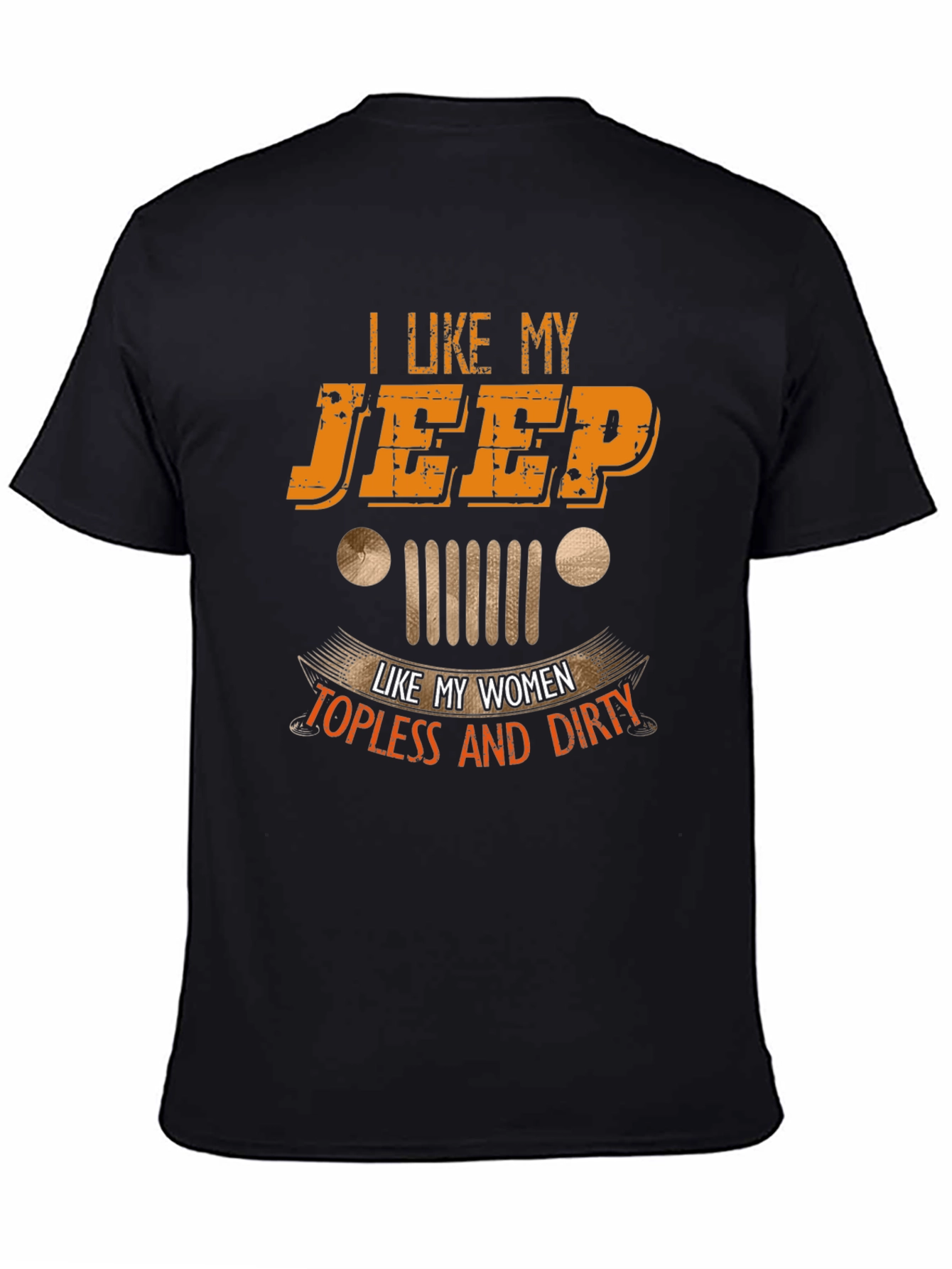 I Like My Jeep Topless and Dirty Graphic Tee