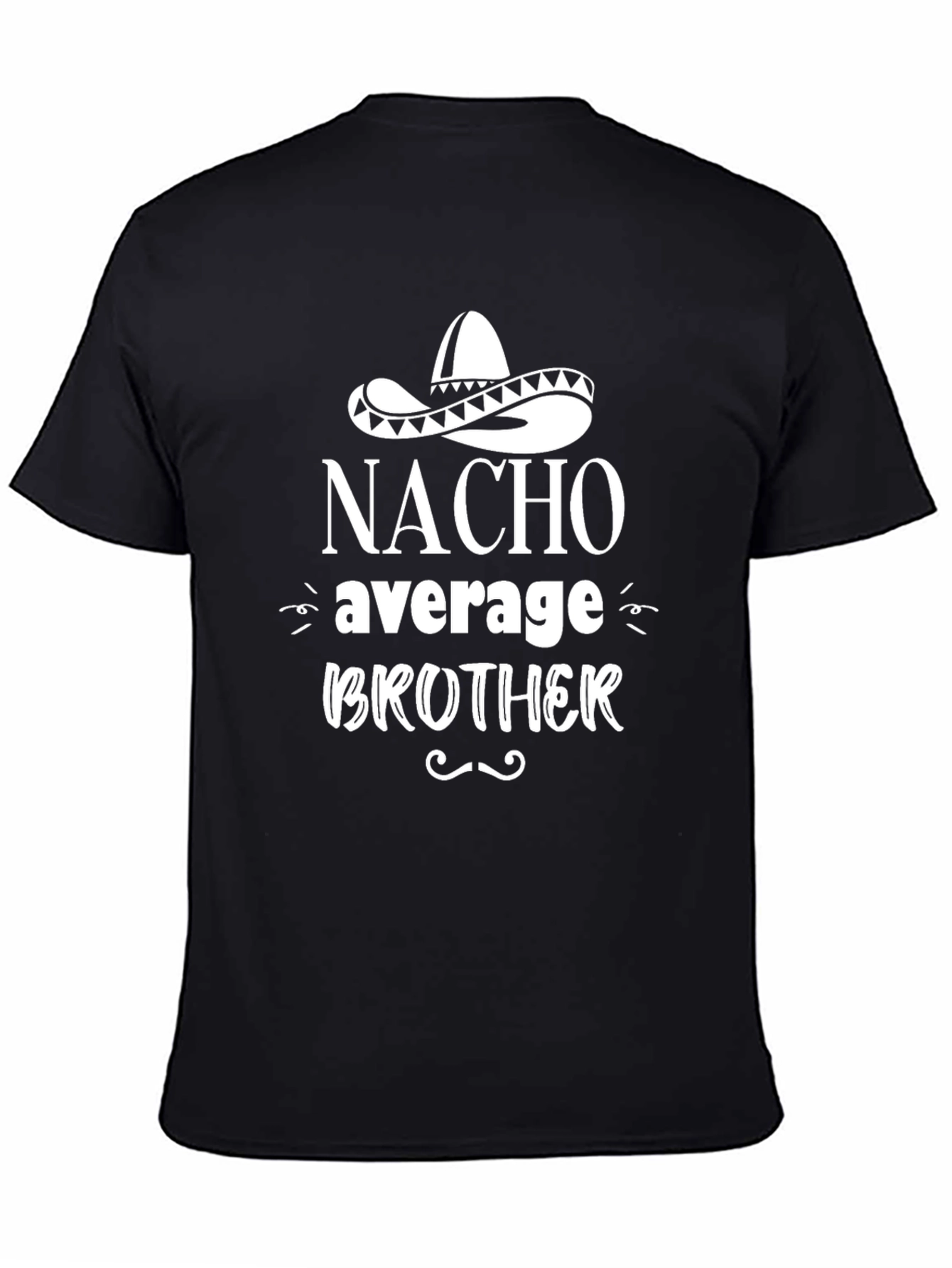 Nacho Average Brother Graphic T-Shirt - Fun Novelty Tee