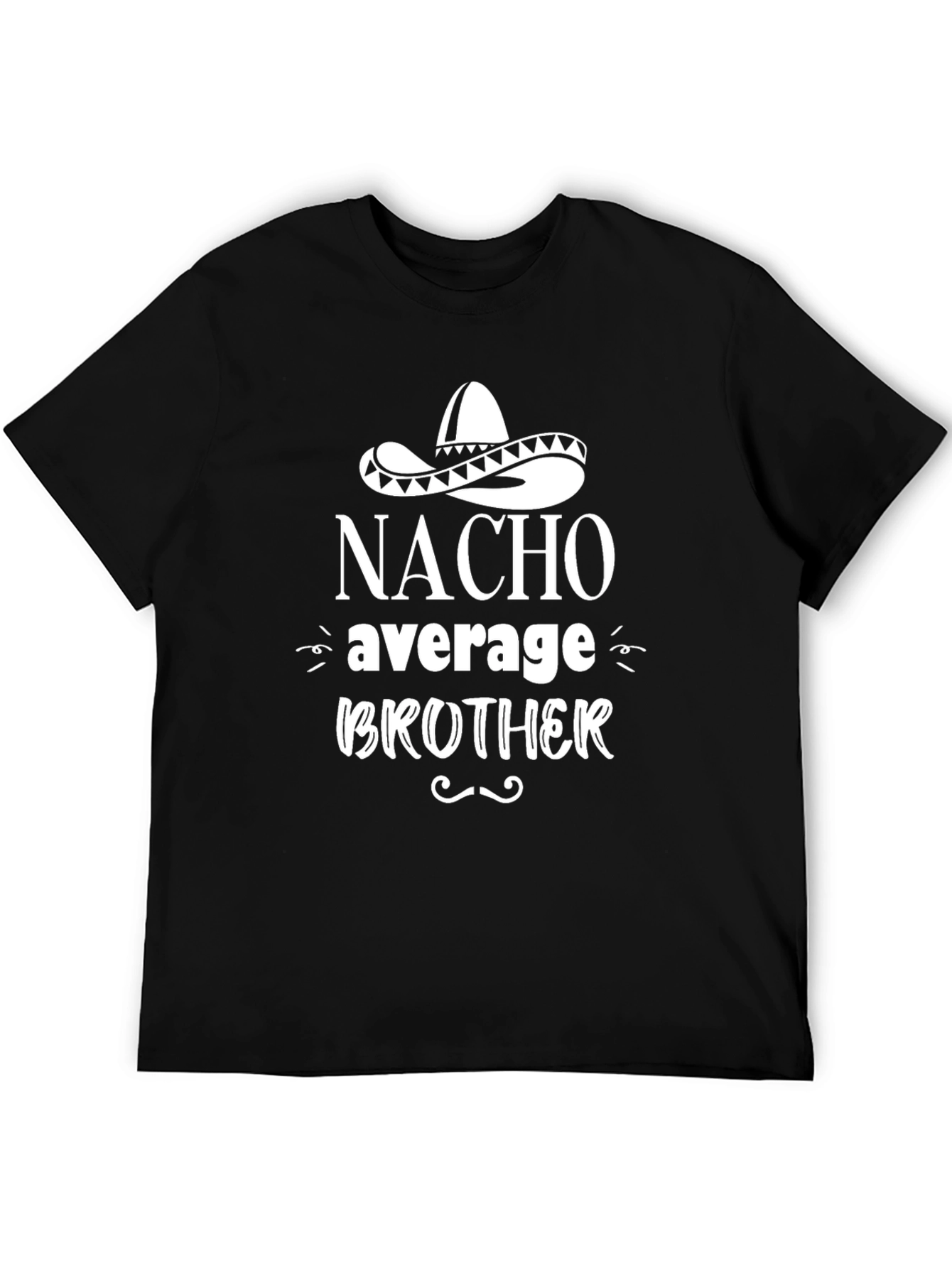 Nacho Average Brother Graphic T-Shirt - Fun Novelty Tee