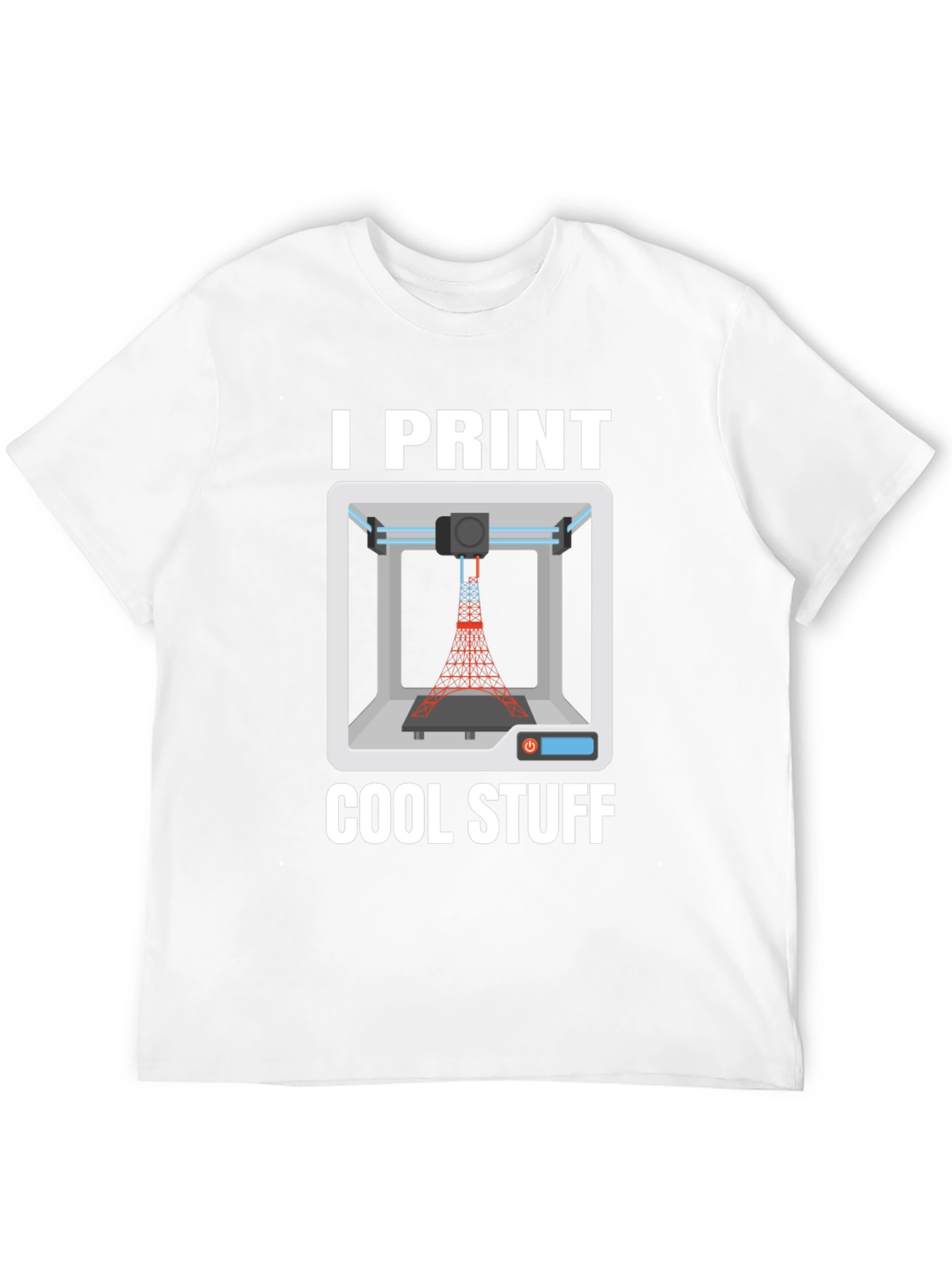 I Print Cool Stuff - 3D Printing T-Shirt