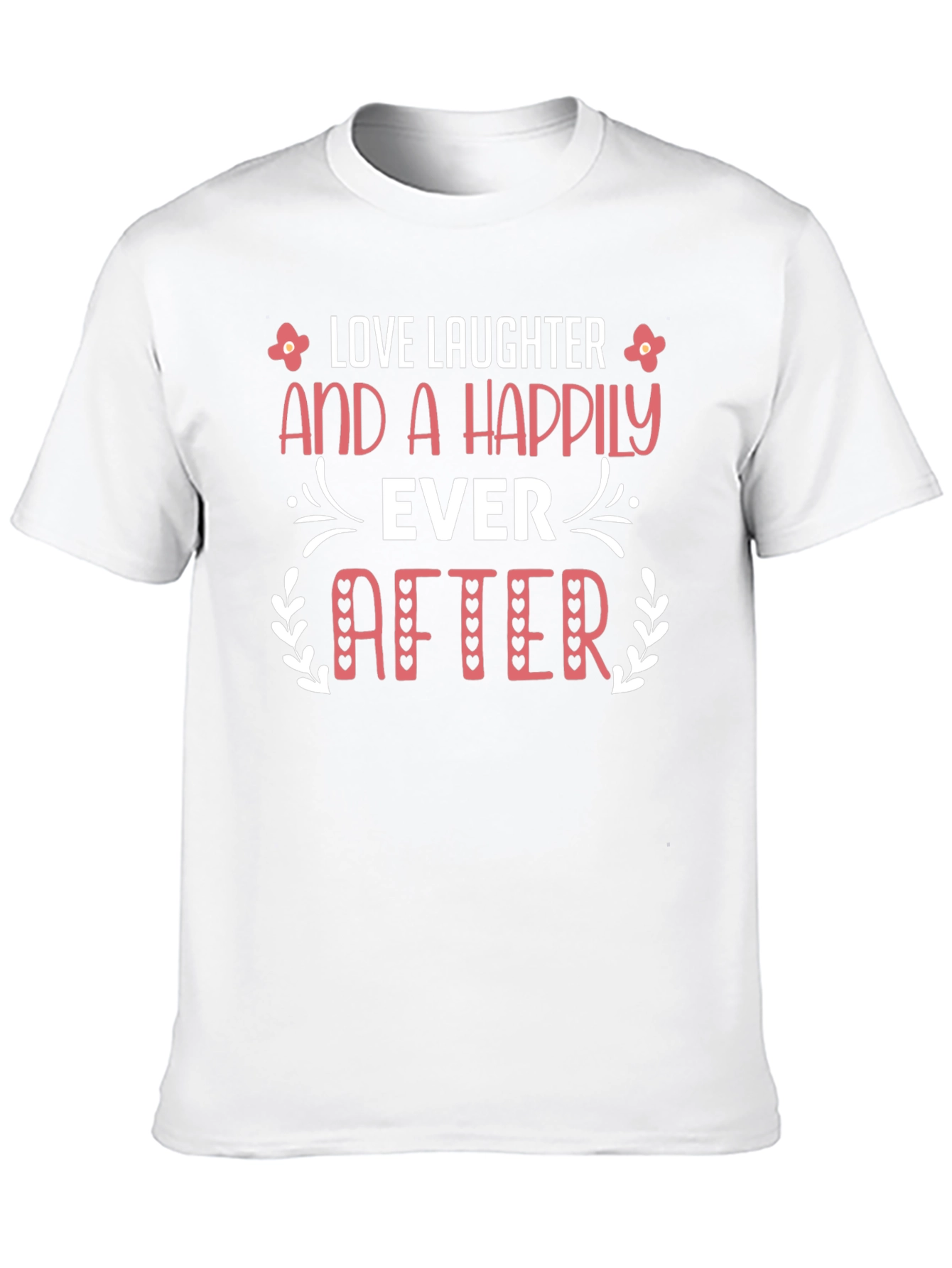 Love Laughter Happily Ever After Black T-Shirt