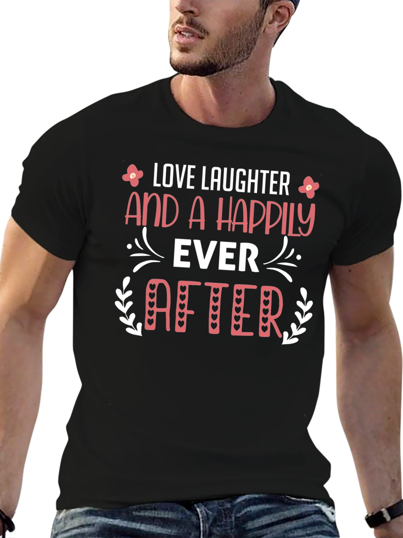 Love Laughter Happily Ever After Black T-Shirt