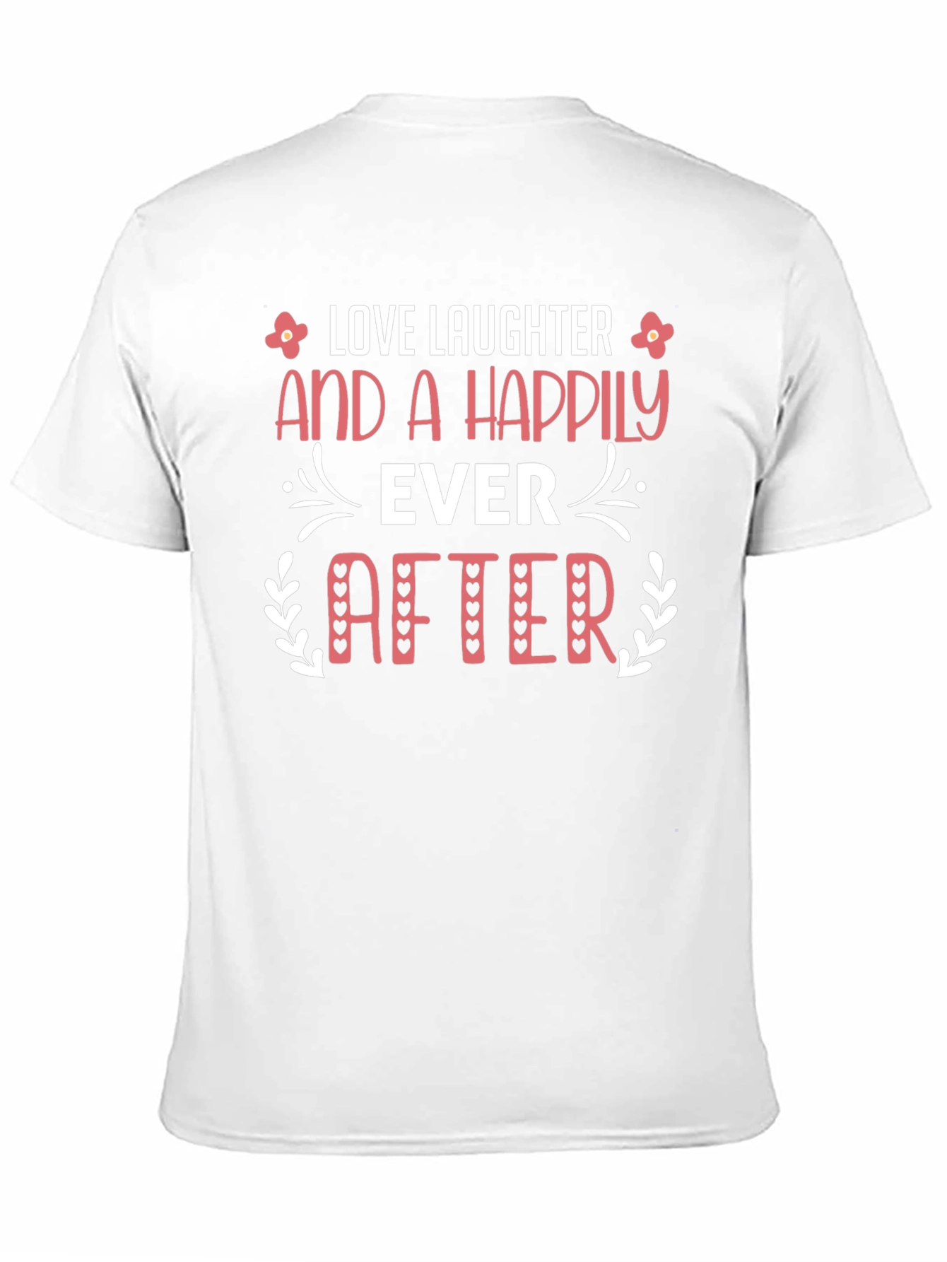 Love Laughter Happily Ever After Black T-Shirt