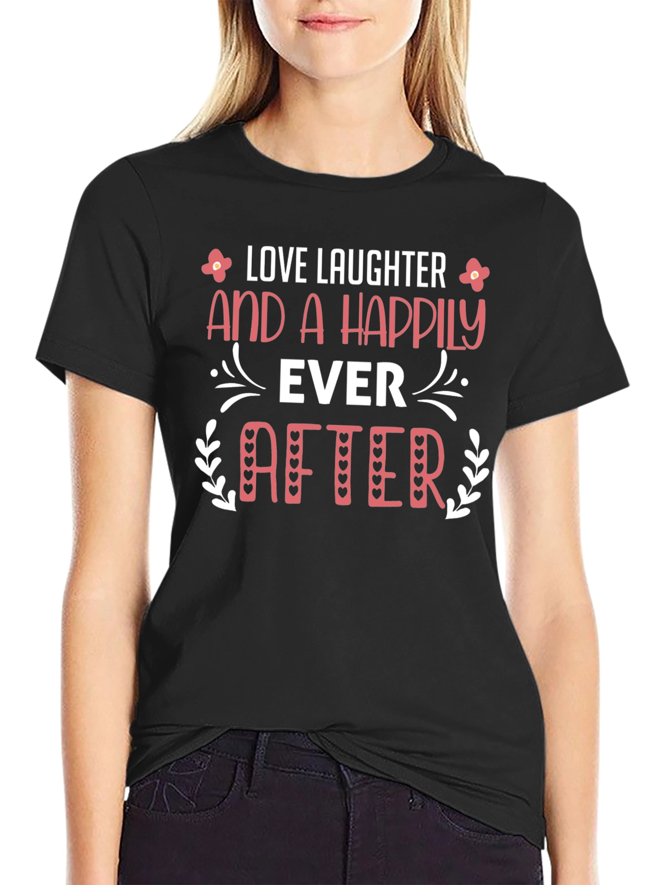 Love Laughter Happily Ever After Black T-Shirt