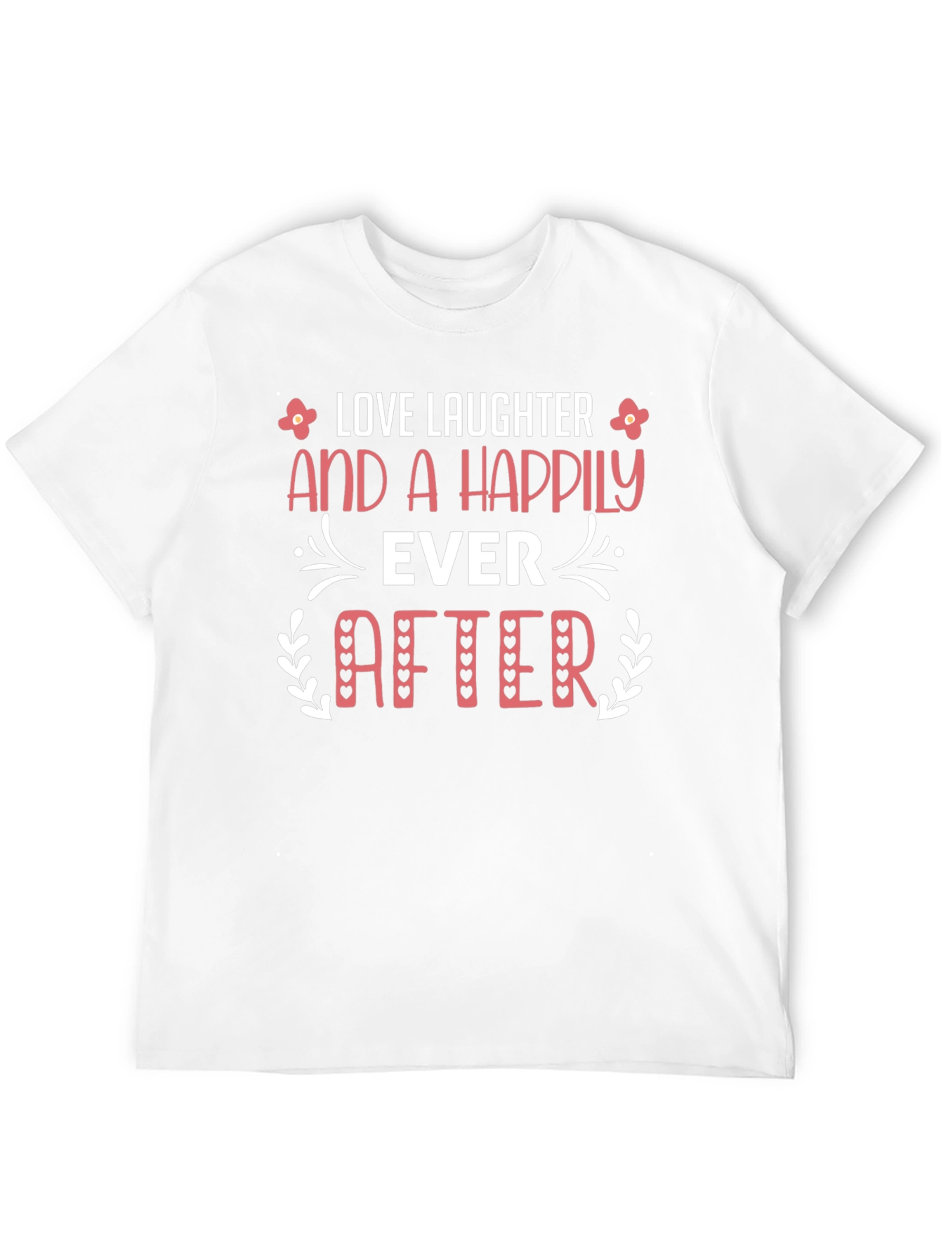 Love Laughter Happily Ever After Black T-Shirt