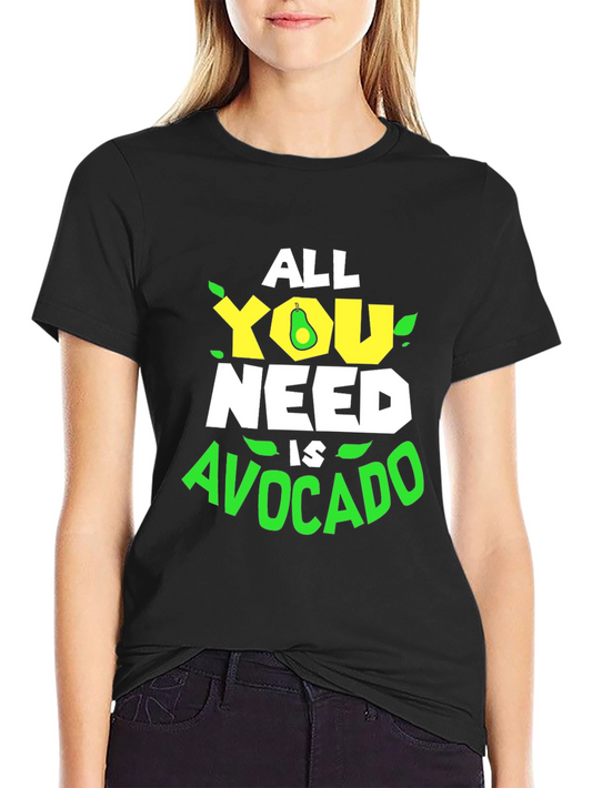 All You Need is Avocado Graphic Tee - Soft Cotton
