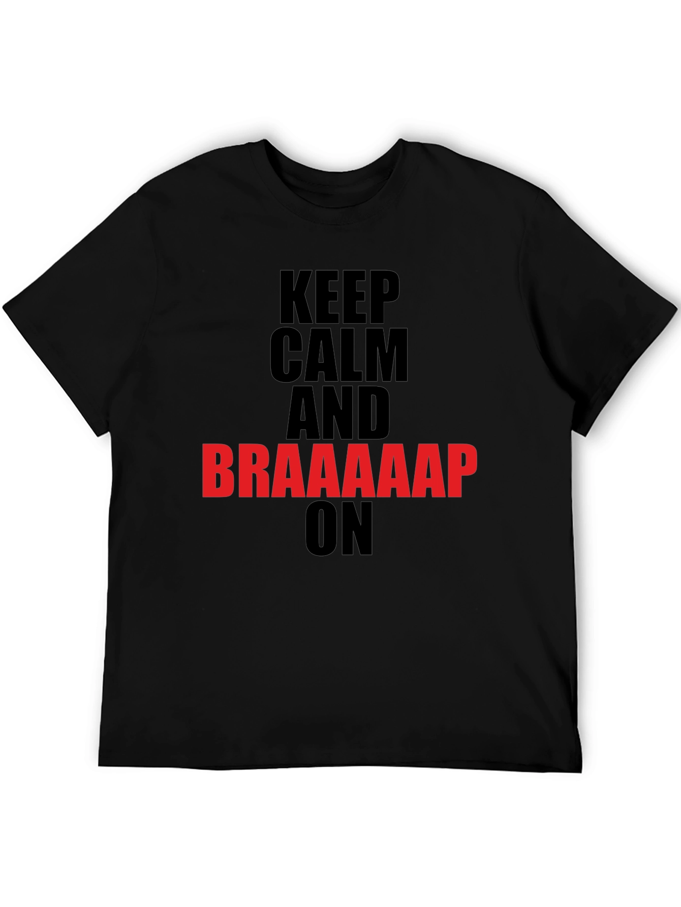 Keep Calm and Braaaap On - Black Graphic Tee