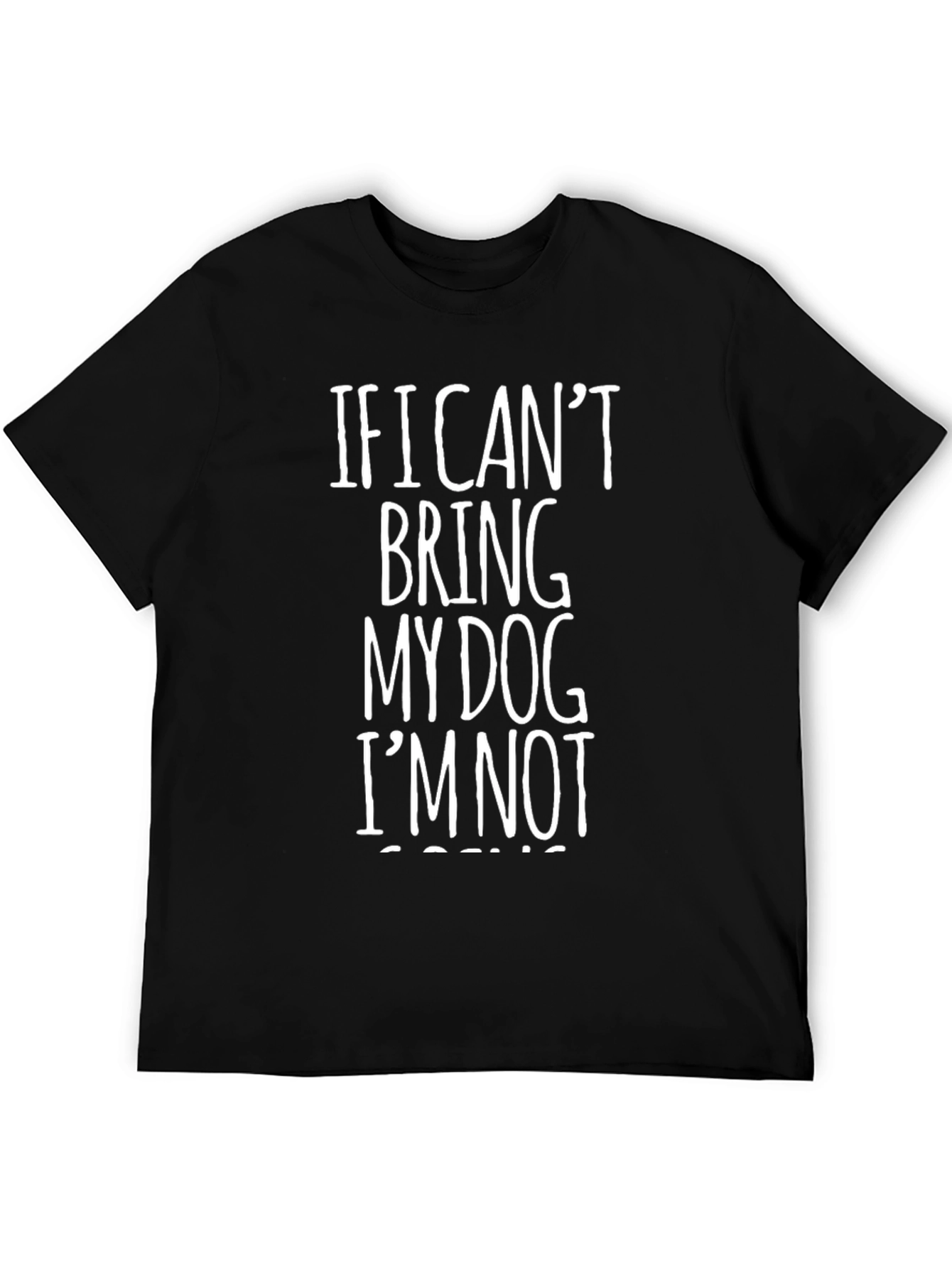 Dog Lover T-Shirt: If I Cant Bring My Dog...