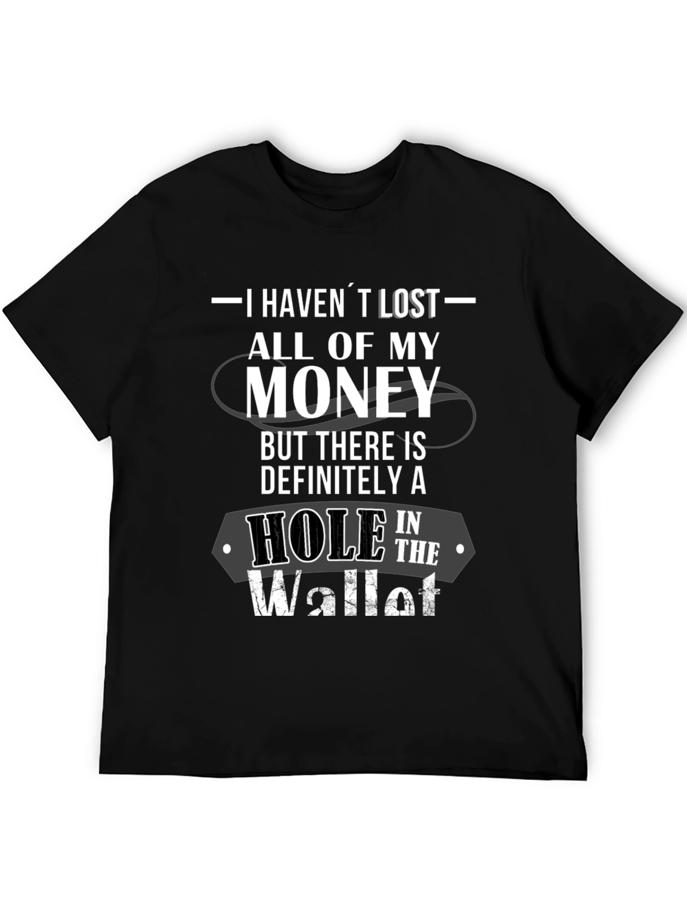 Hole In The Wallet T-Shirt Novelty Funny Sarcastic