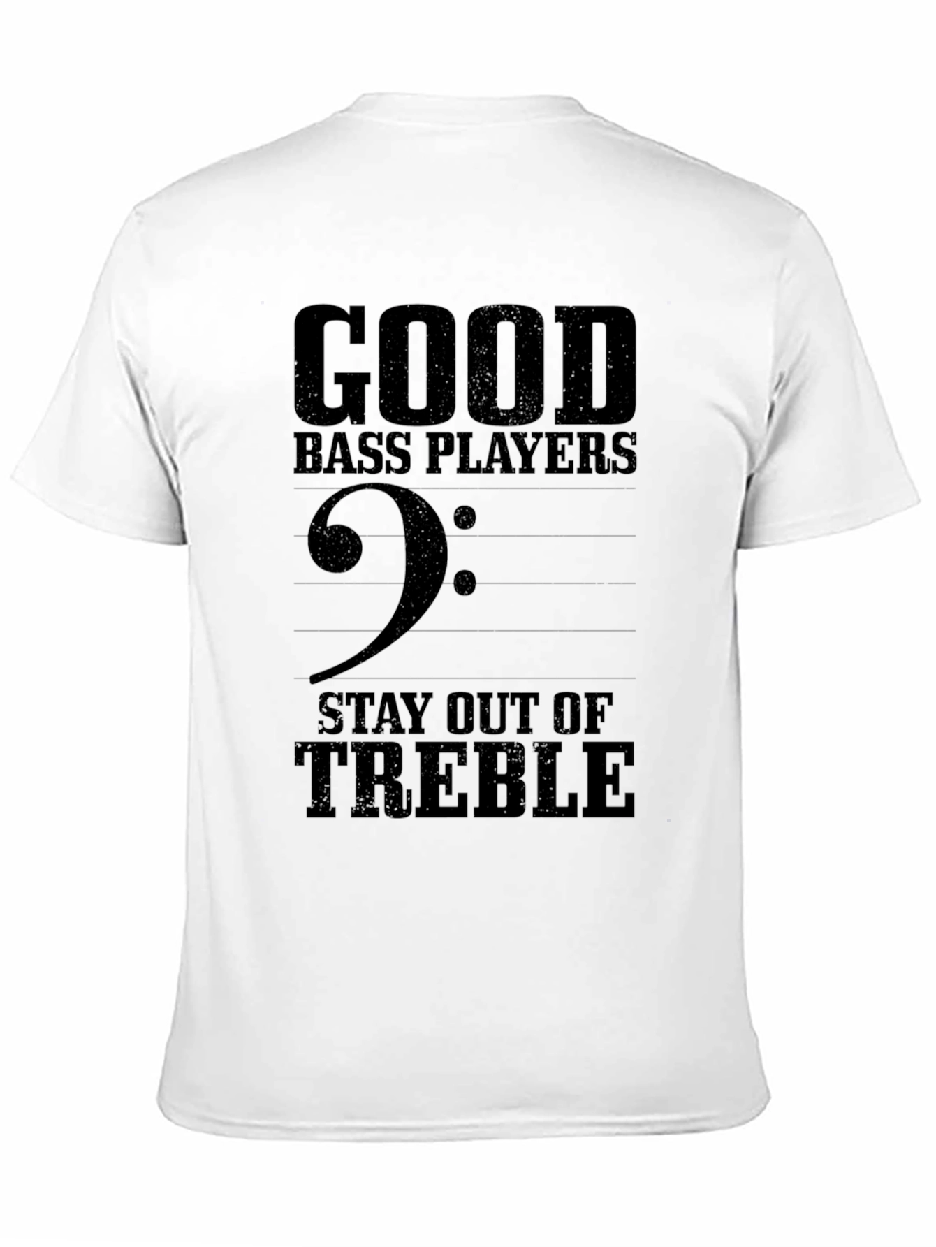Good Bass Players Stay Out of Treble Graphic T-Shirt